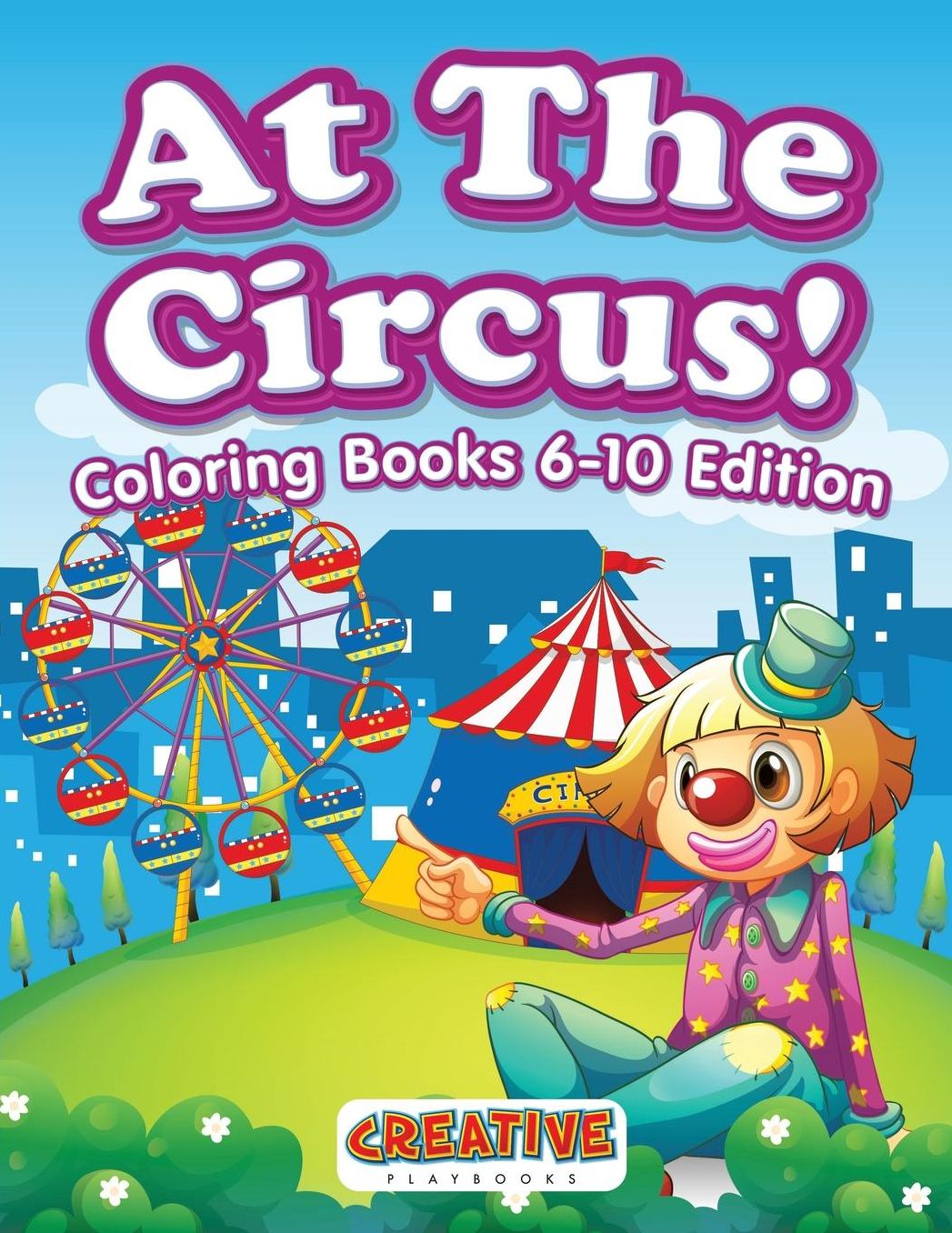 At the Circus! Coloring Books 6-10 Edition