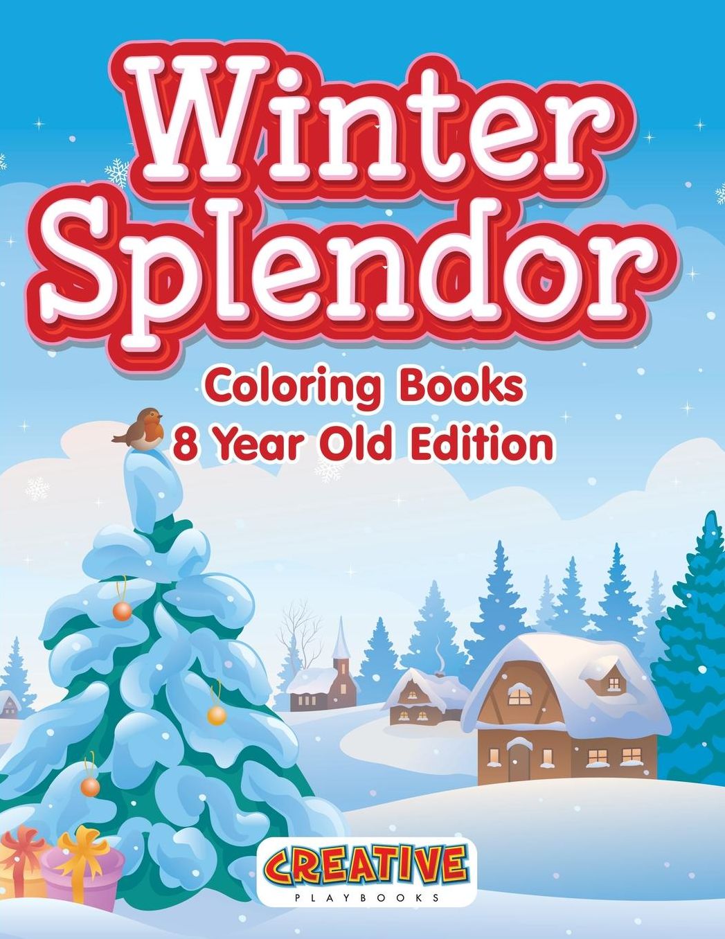 Winter Splendor - Coloring Books 8 Year Old Edition
