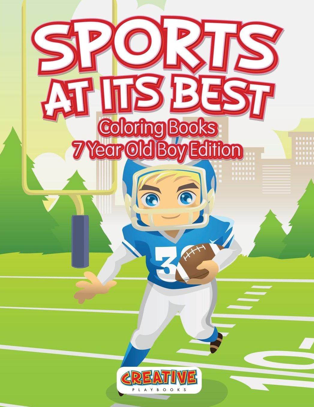 Sports at Its Best - Coloring Books 7 Year Old Boy Edition