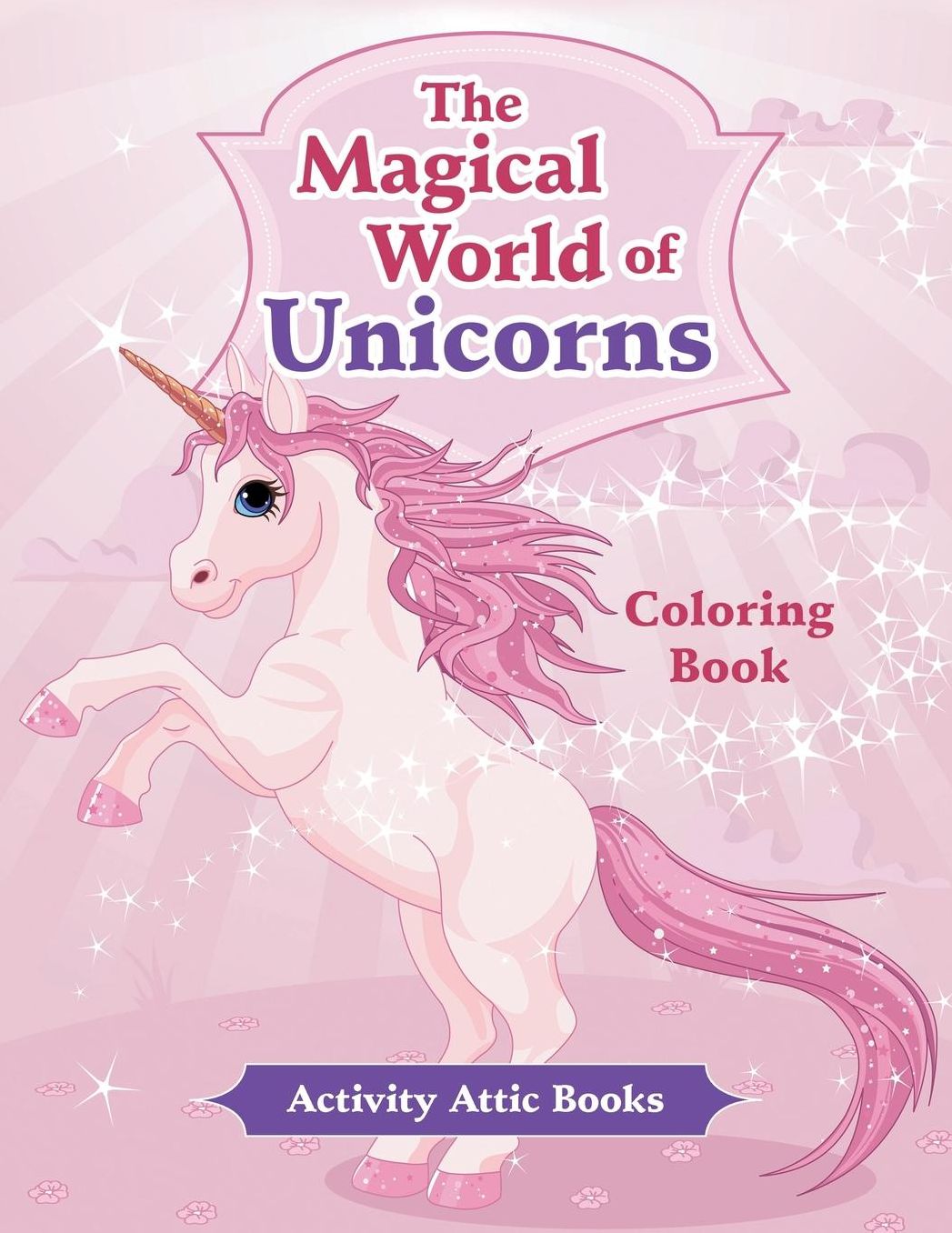 The Magical World of Unicorns Coloring Book