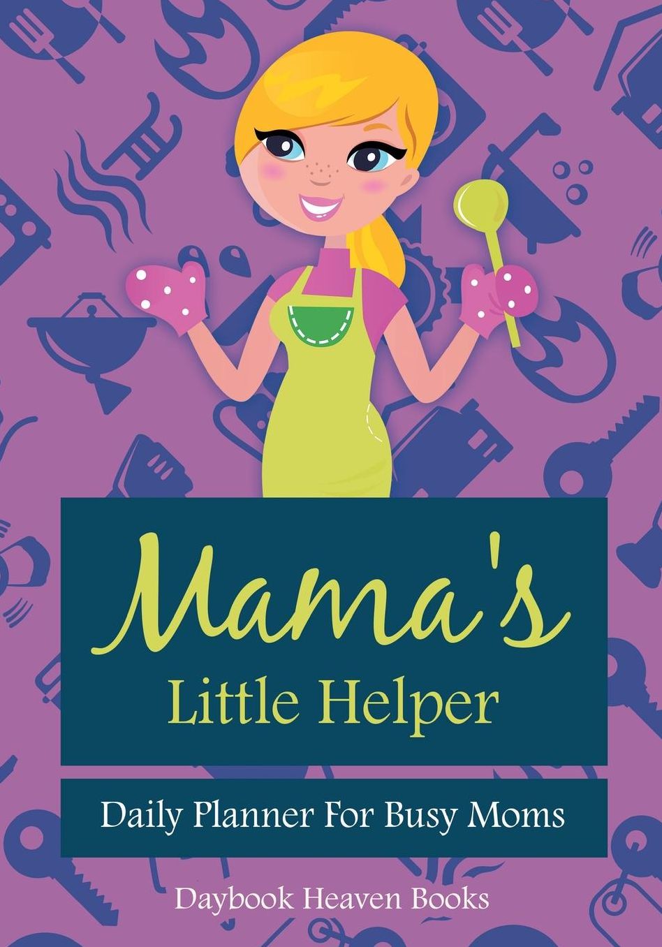 Mama's Little Helper: Daily Planner For Busy Moms