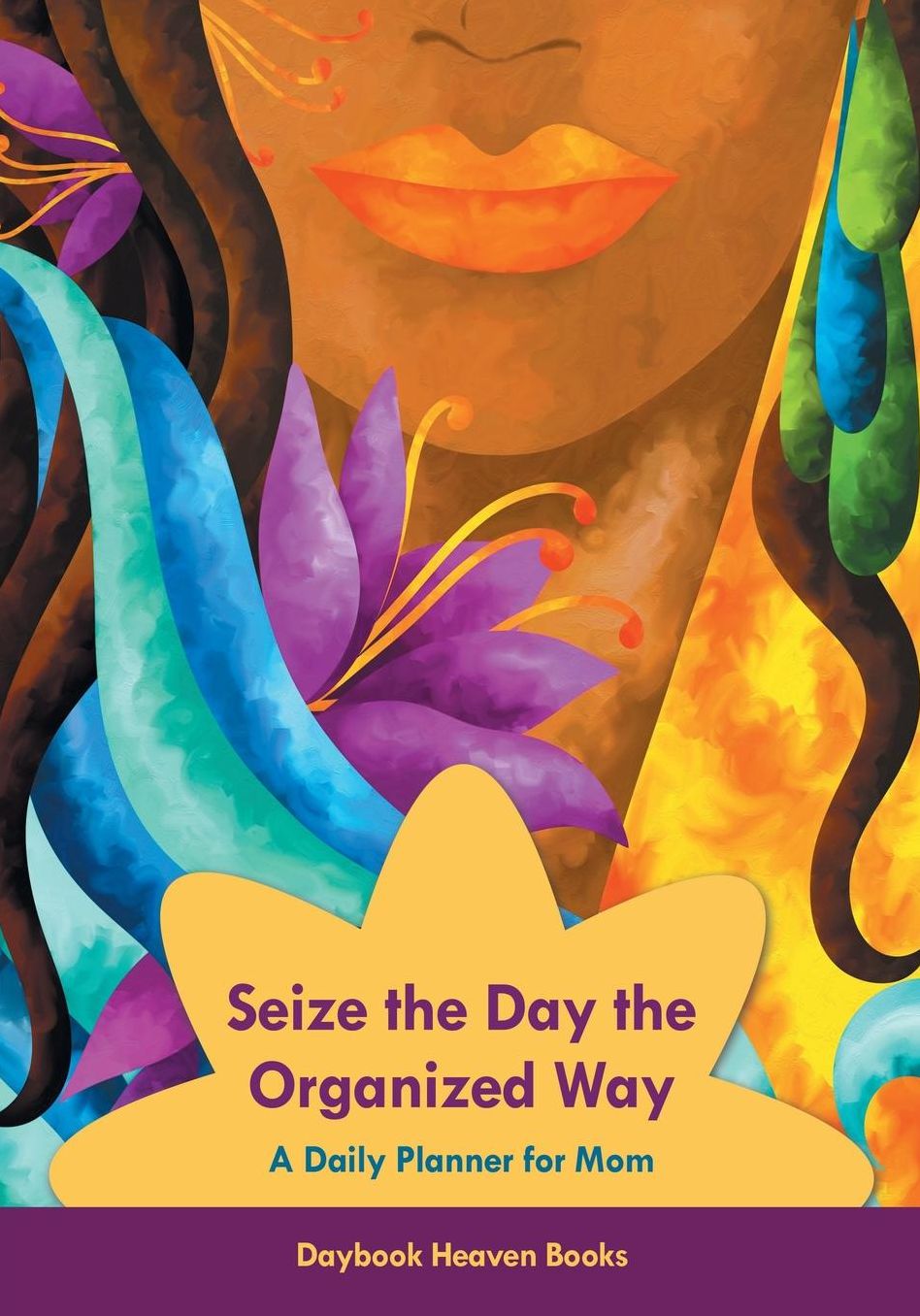 Seize the Day the Organized Way - A Daily Planner for Mom