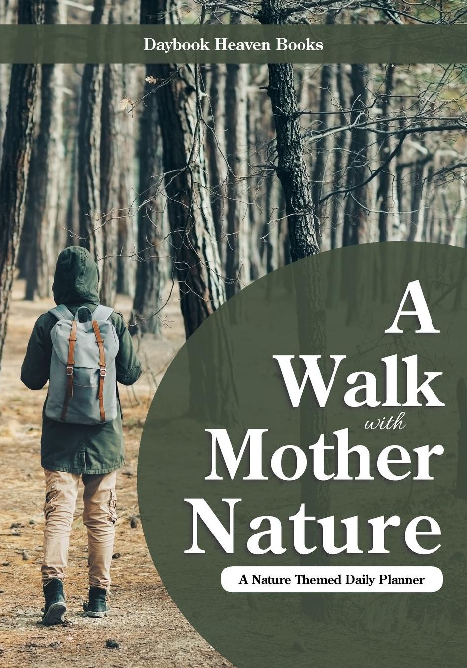 A Walk with Mother Nature. a Nature Themed Daily Planner