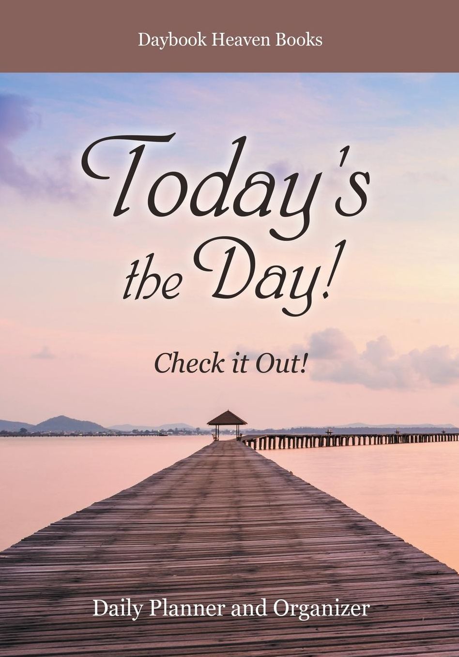 Today's the Day! Check It Out! Daily Planner and Organizer