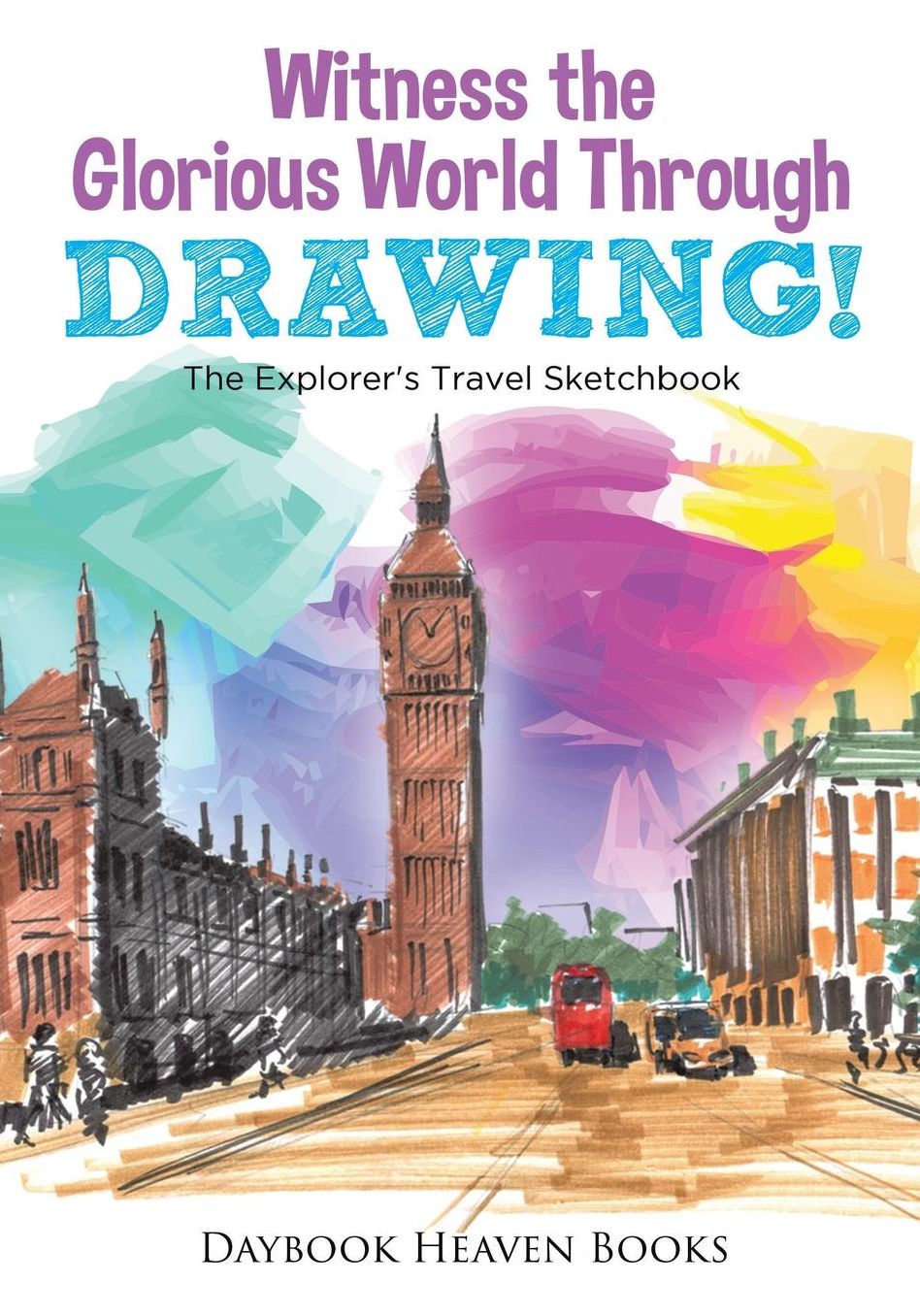 Witness the Glorious World Through Drawing! The Explorer's Travel Sketchbook