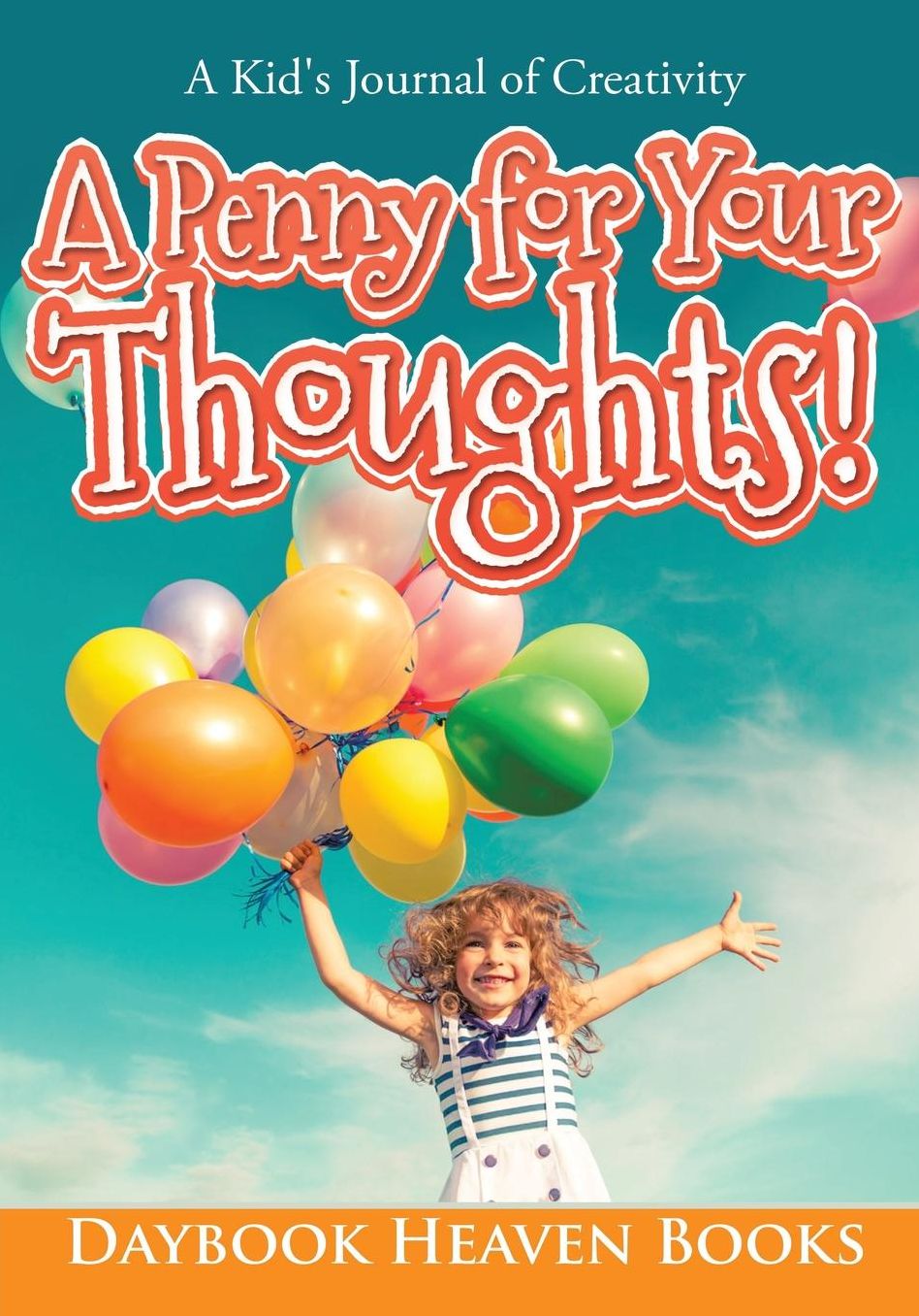 A Penny for Your Thoughts! a Kid's Journal of Creativity