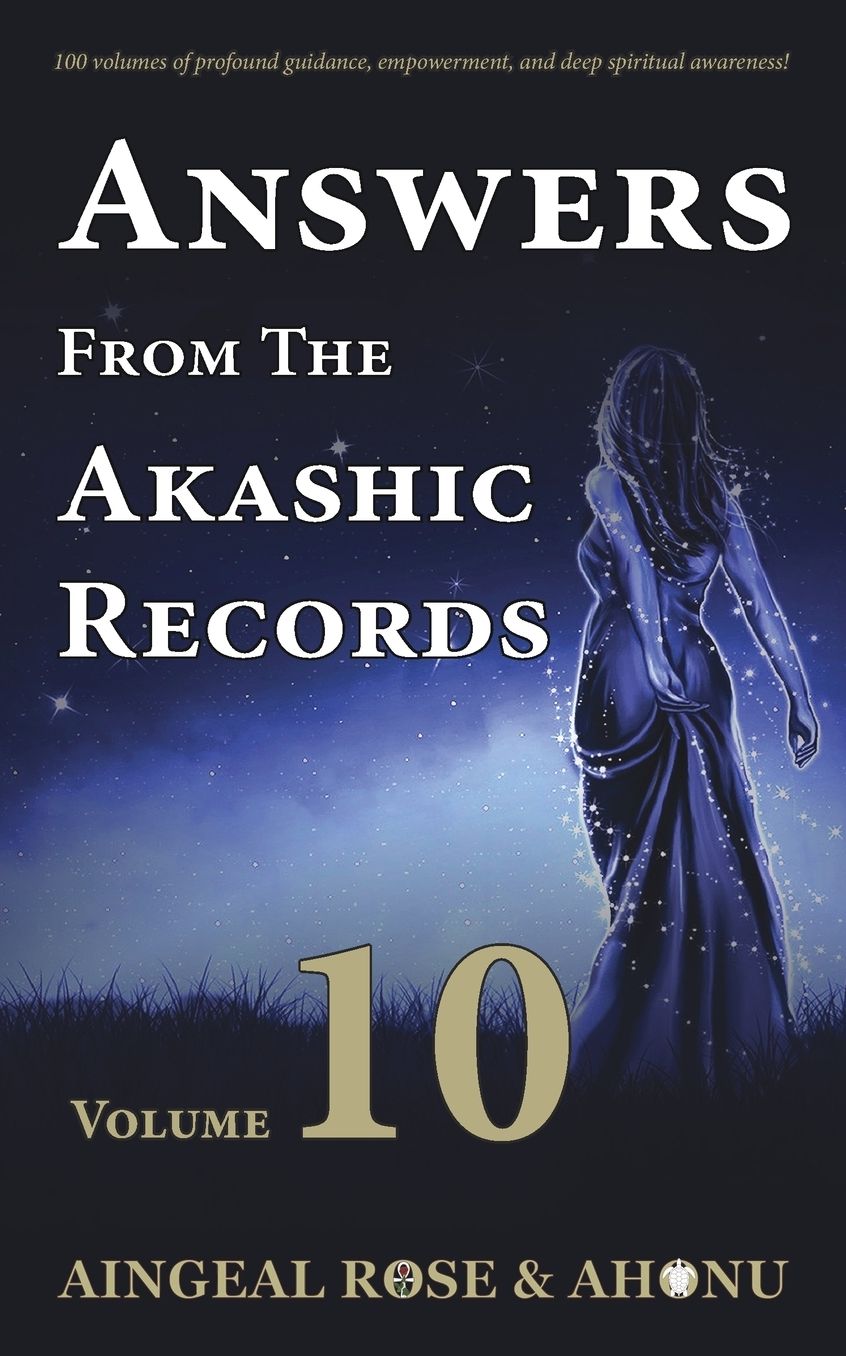 Answers From The Akashic Records - Vol 10: Practical Spirituality for a Changing World