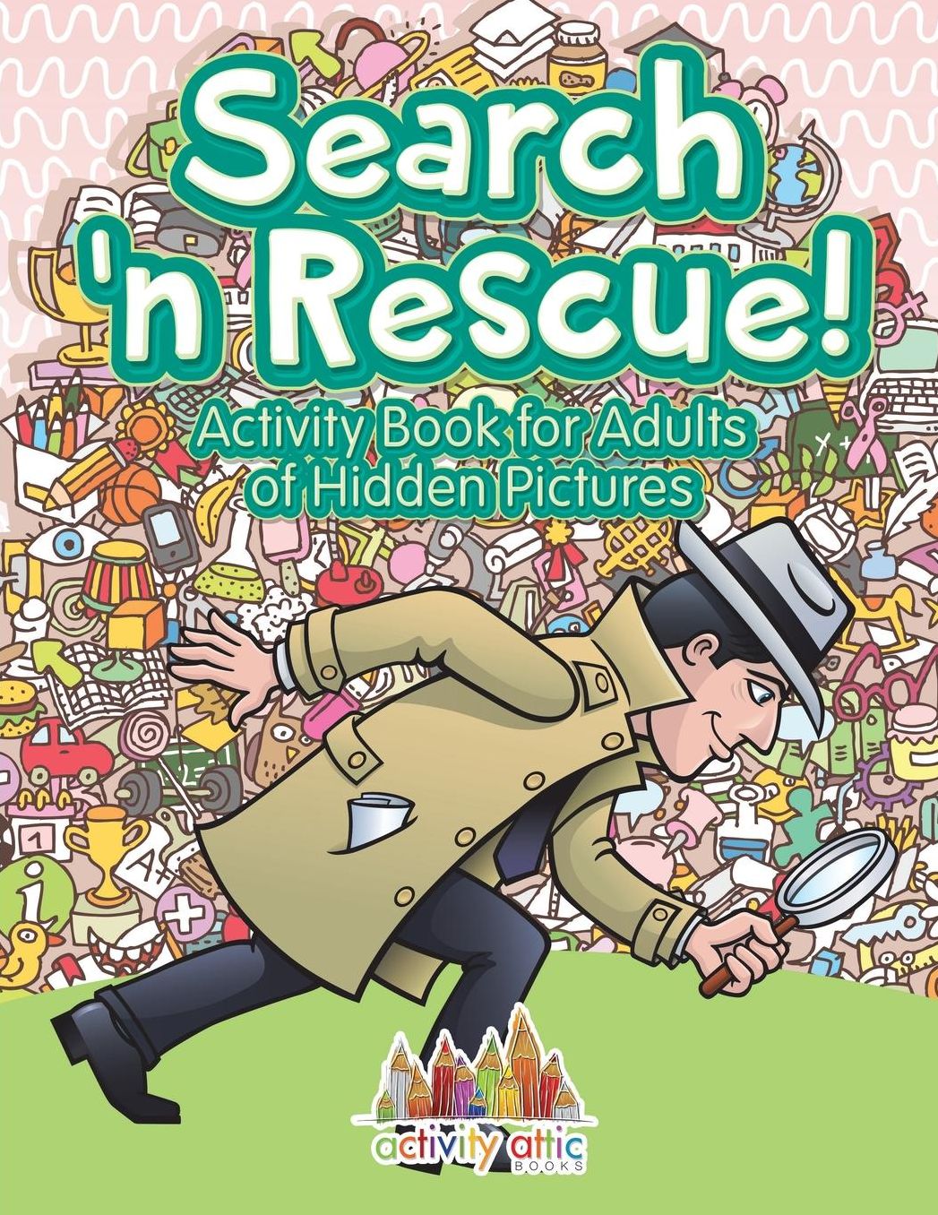 Search N' Rescue Activity Book for Adults of Hidden Pictures