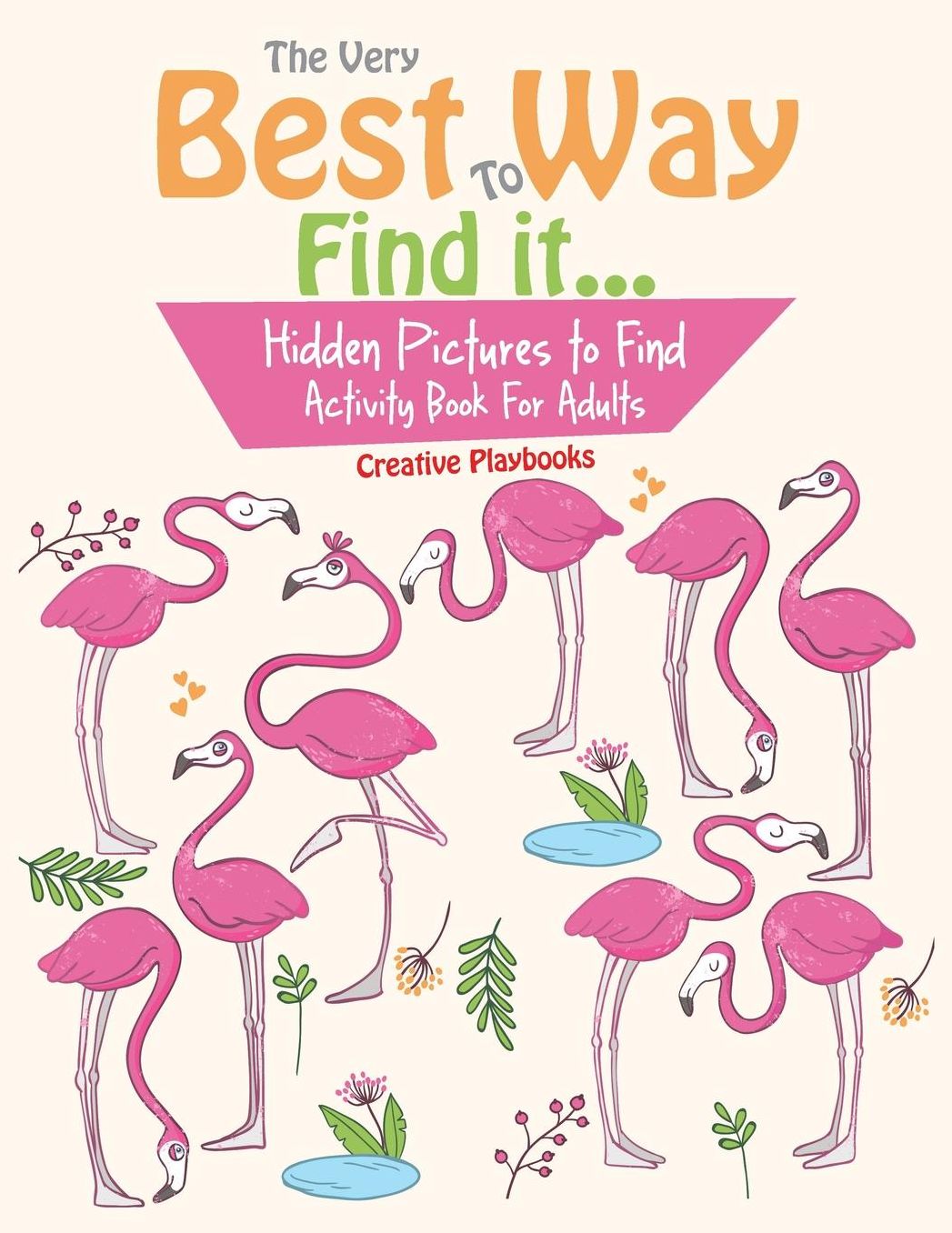 The Very Best Way to Find It...Hidden Pictures to Find Activity Book for Adults