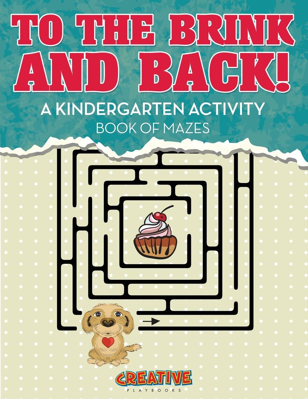To the Brink and Back! a Kindergarten Activity Book of Mazes