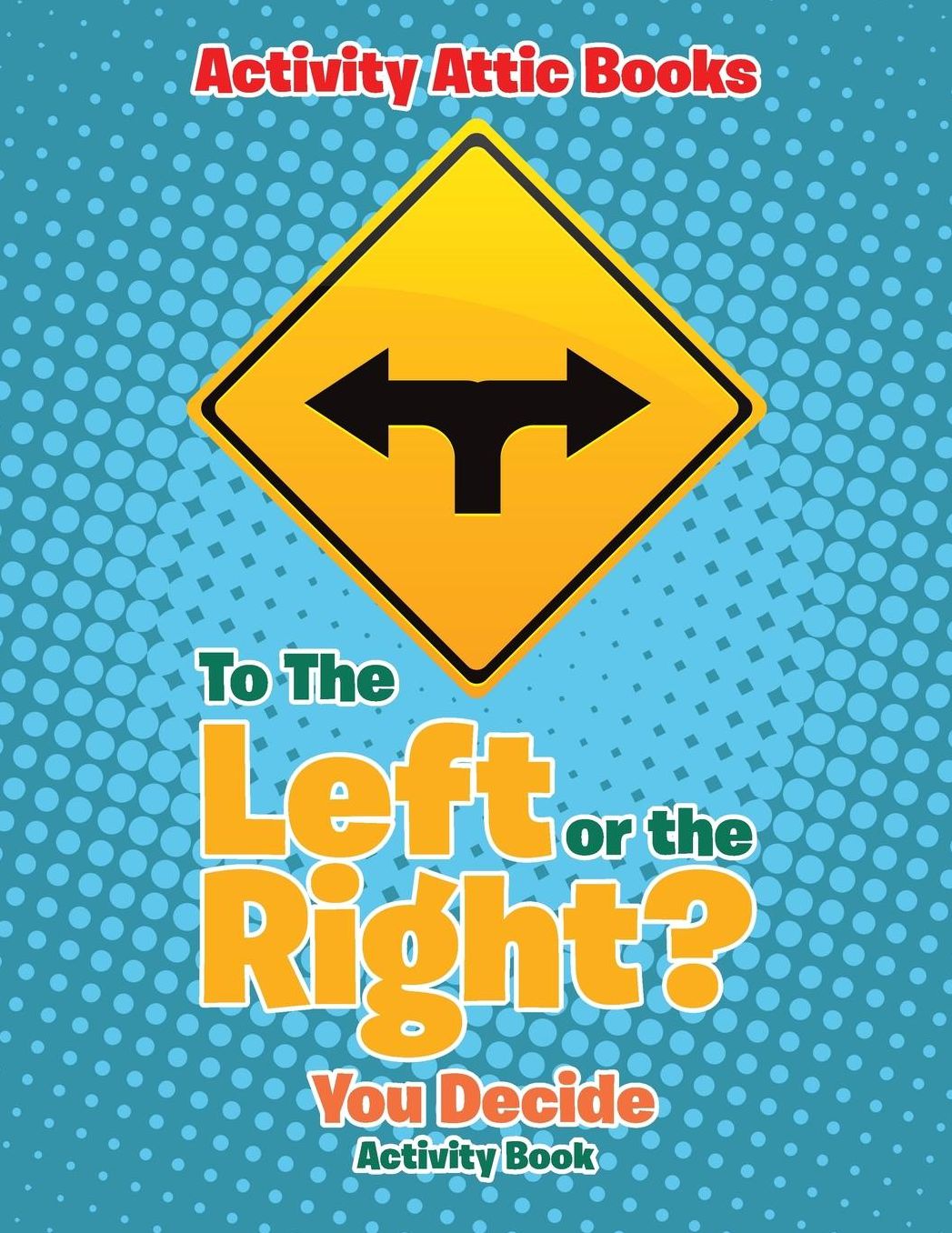 To the Left or the Right? You Decide Activity Book