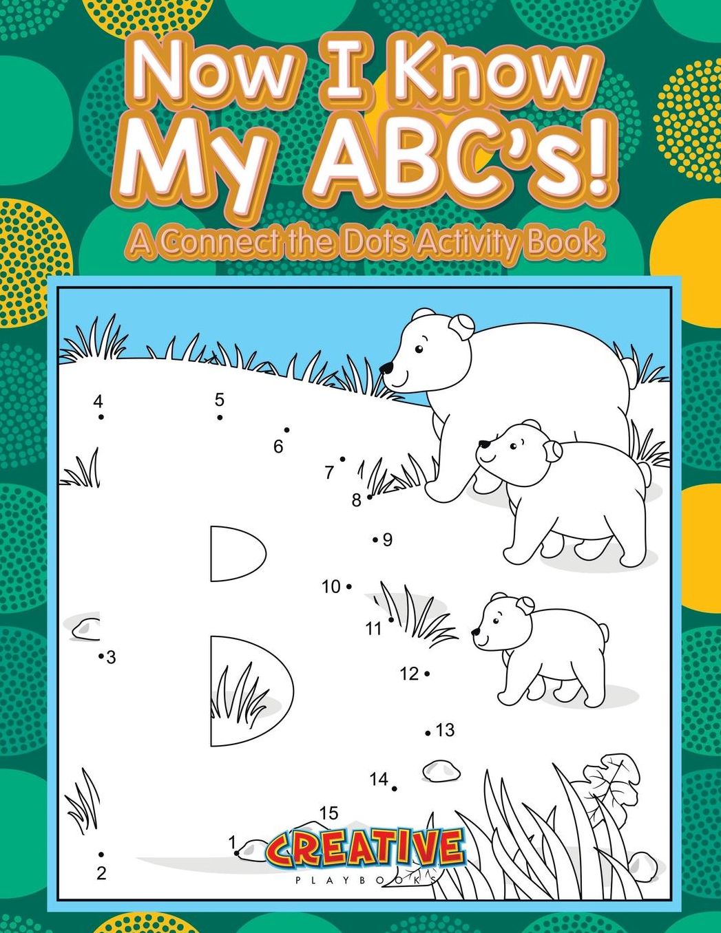 Now I Know My ABC's! a Connect the Dots Activity Book