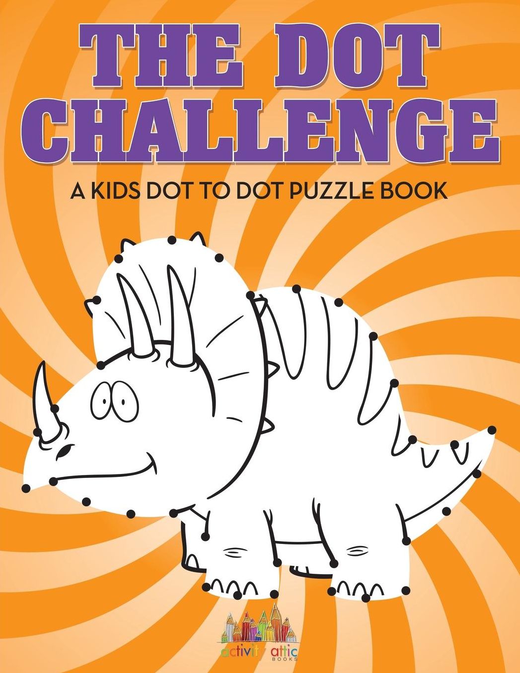 The Dot Challenge: A Kids Dot to Dot Puzzle Book