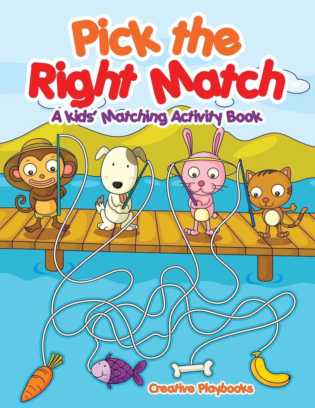 Pick the Right Match: A Kids' Matching Activity Book