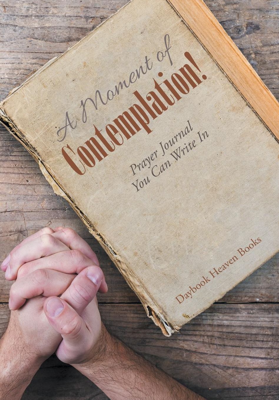 A Moment of Contemplation! Prayer Journal You Can Write In