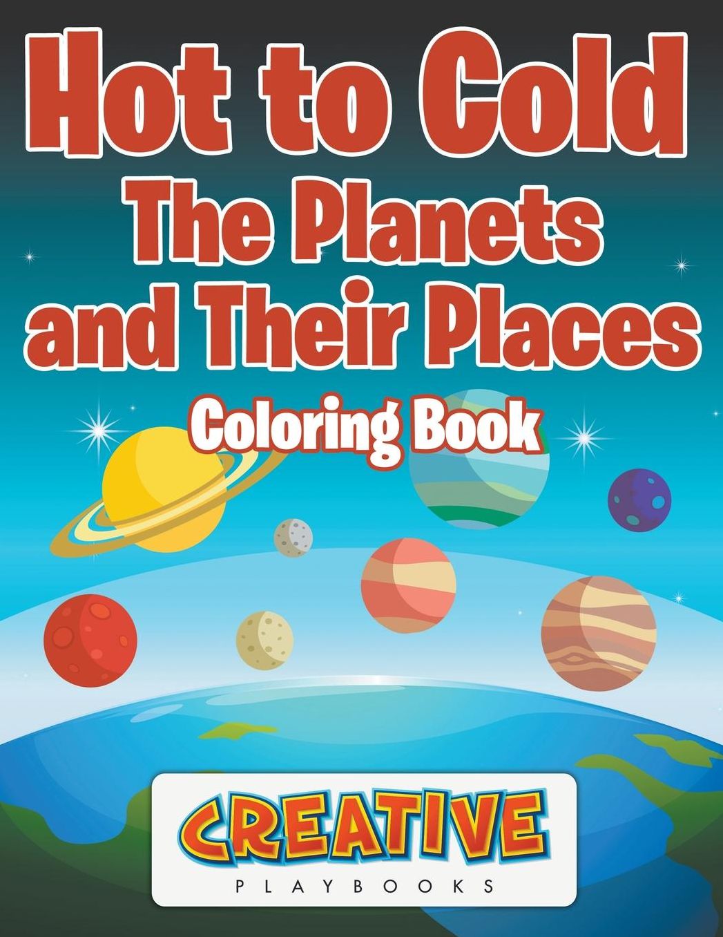Hot to Cold: the Planets and Their Places Coloring Book