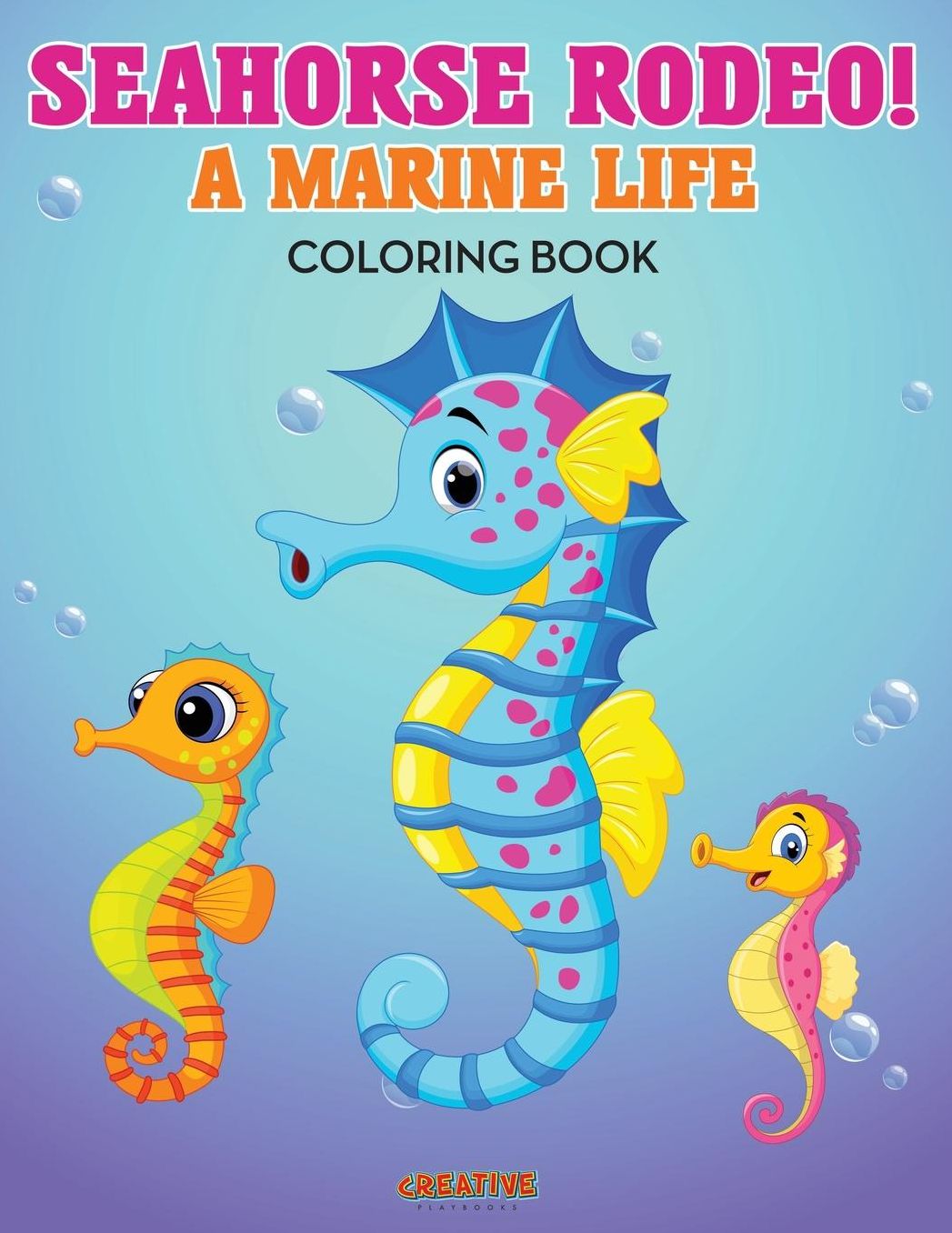 Seahorse Rodeo! A Marine Life Coloring Book