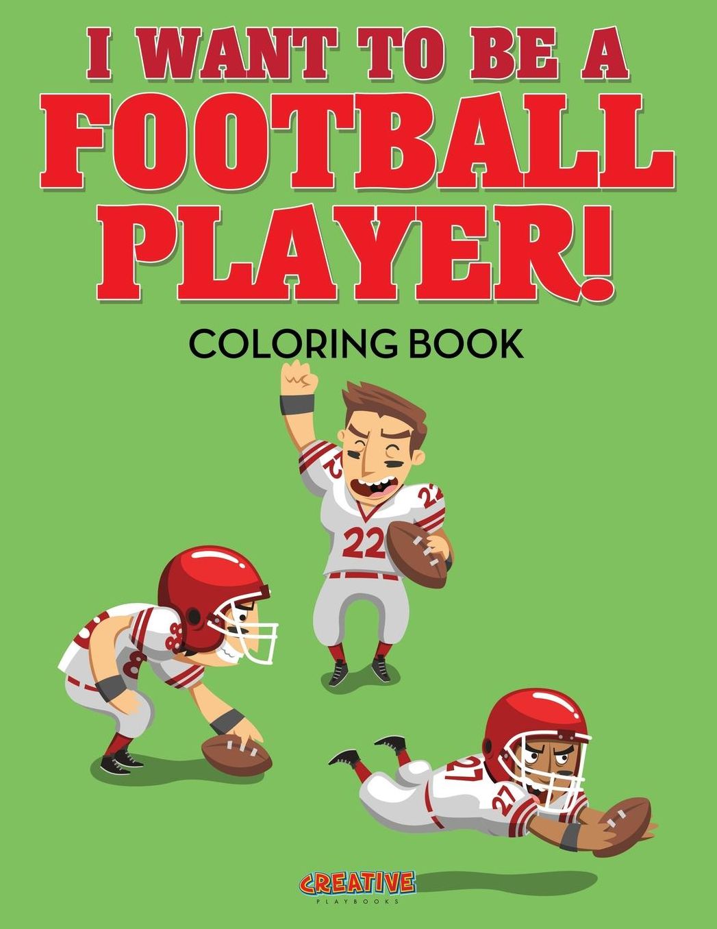I Want to be a Football Player! Coloring Book