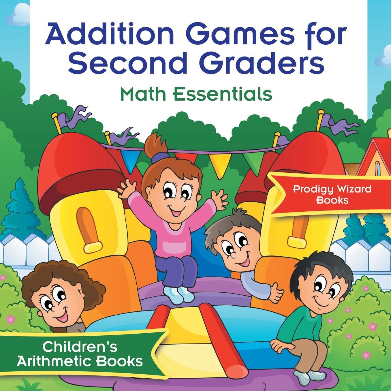 Addition Games for Second Graders Math Essentials Children's Arithmetic Books