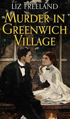Murder in Greenwich Village: A Louise Faulk Mystery