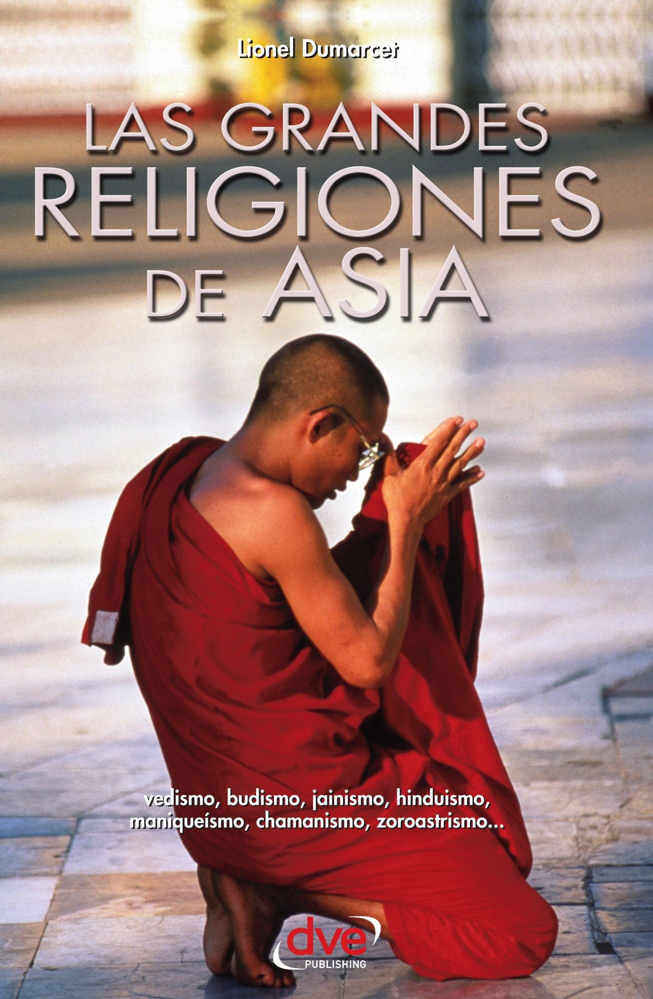 Las grandes religiones de Asia... vedismo, budismo, jainismo, hinduismo, maniqueismo, chamanismo, zoroastrismo...
