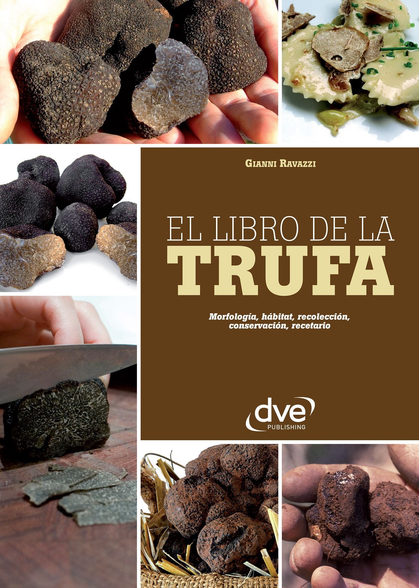 El libro de la trufa. Morfología, hábitat, recolección, conservación, recetario