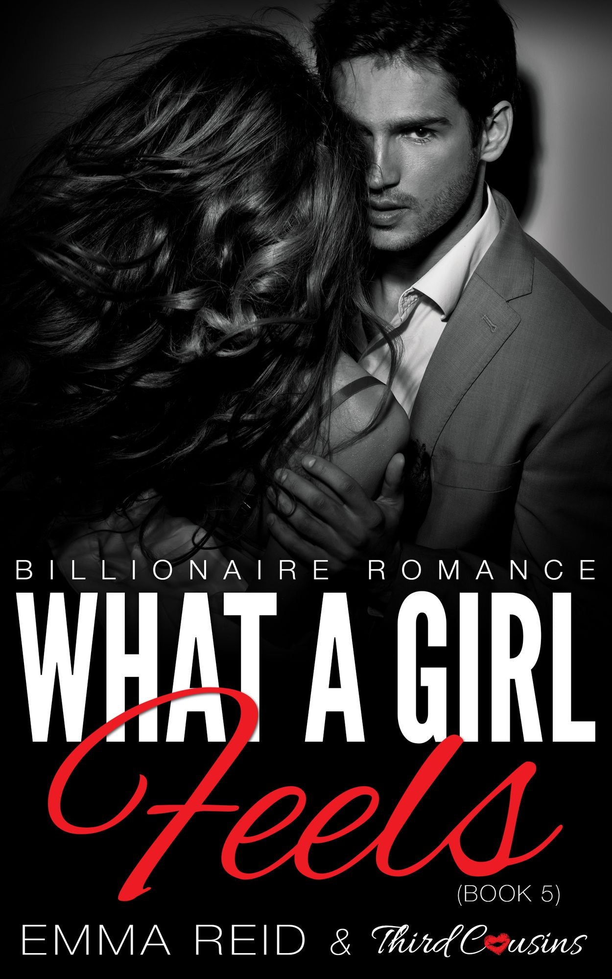 What A Girl Feels: (Billionaire Romance) (Book 5)