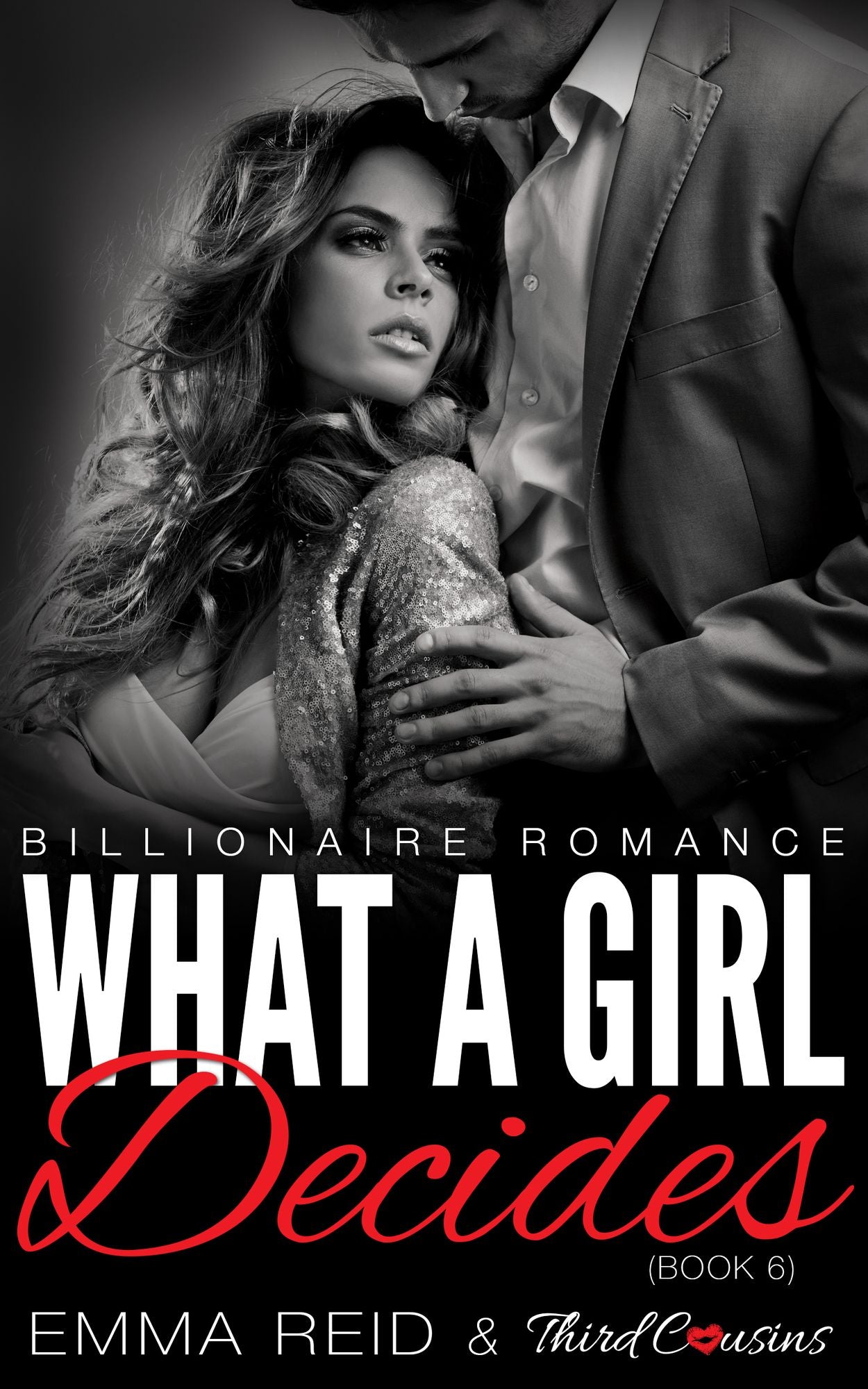 What A Girl Decides: (Billionaire Romance) (Book 6)