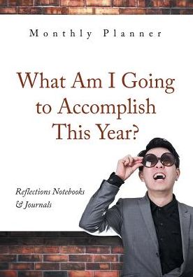 What Am I Going to Accomplish This Year? Monthly Planner