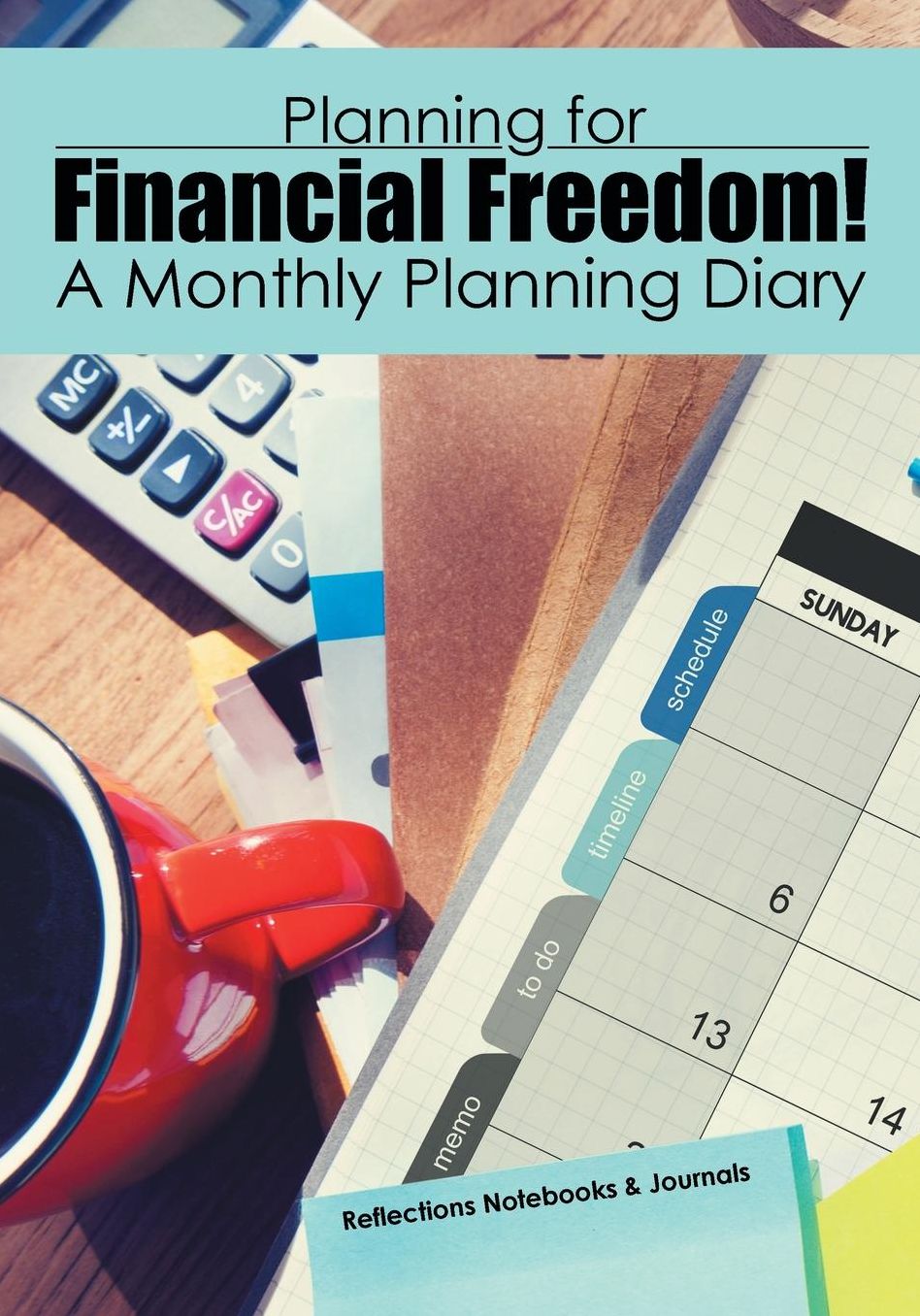 Planning for Financial Freedom! A Monthly Planning Diary
