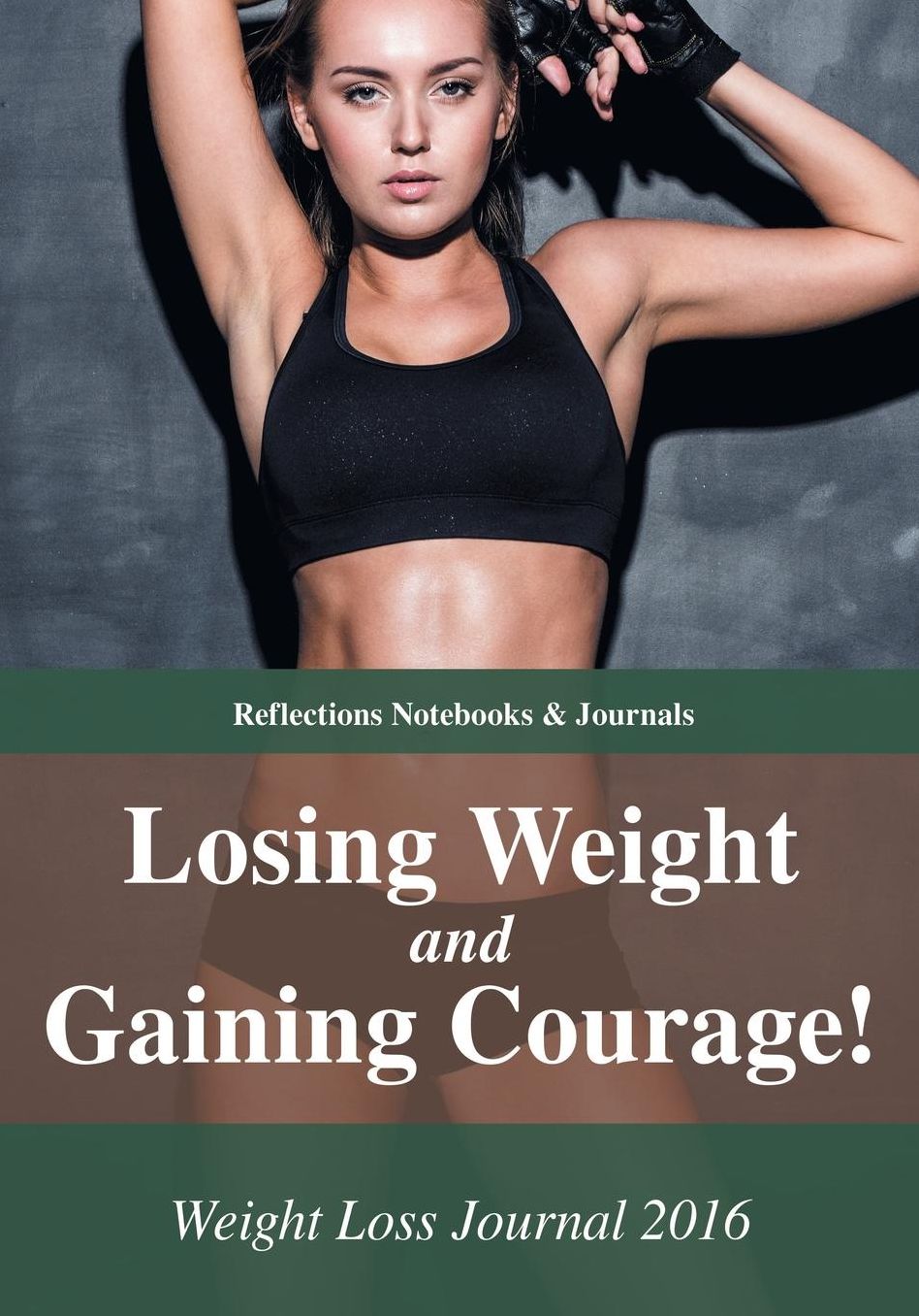 Losing Weight and Gaining Courage! Weight Loss Journal 2016
