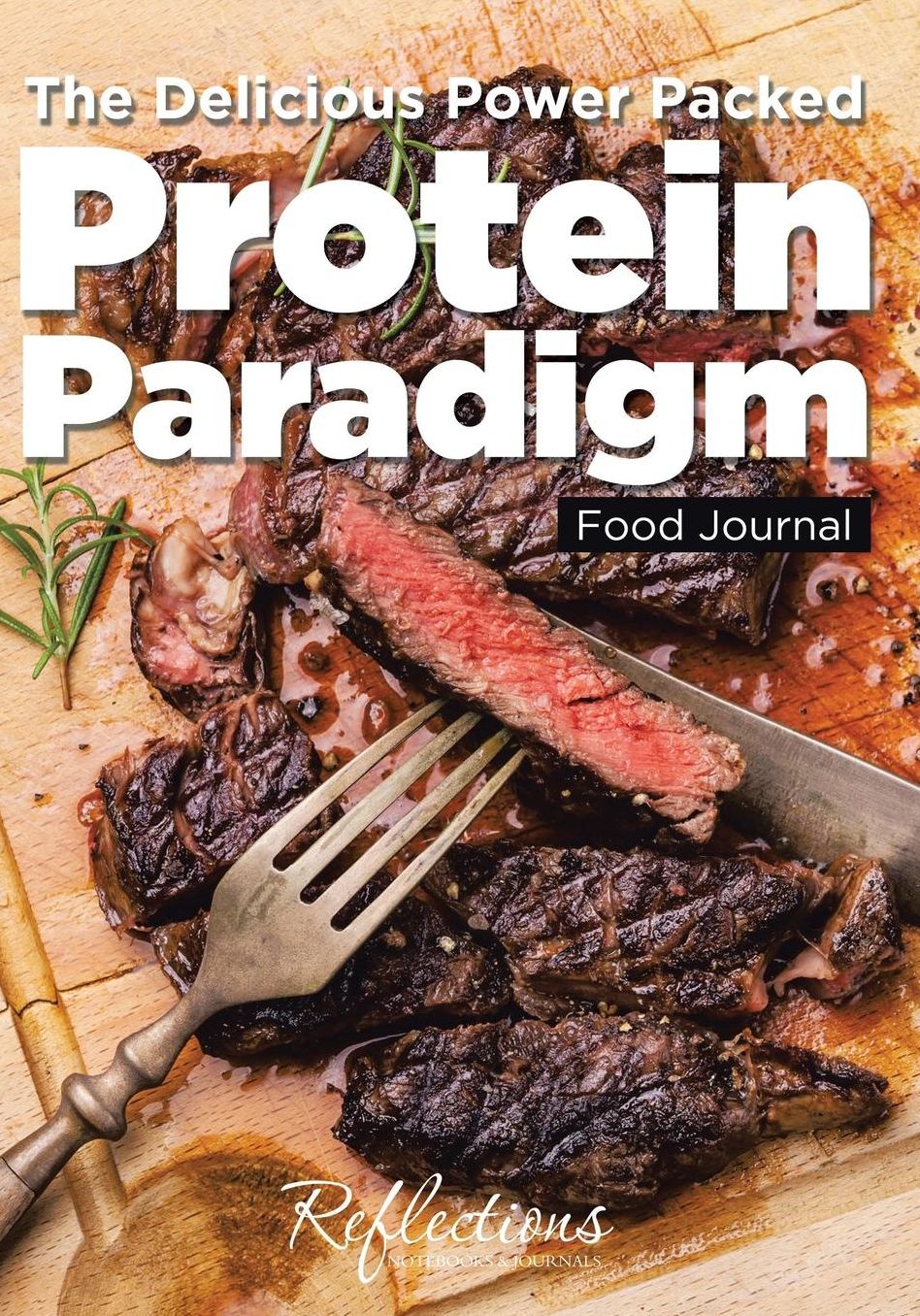 The Delicious Power Packed Protein Paradigm Food Journal