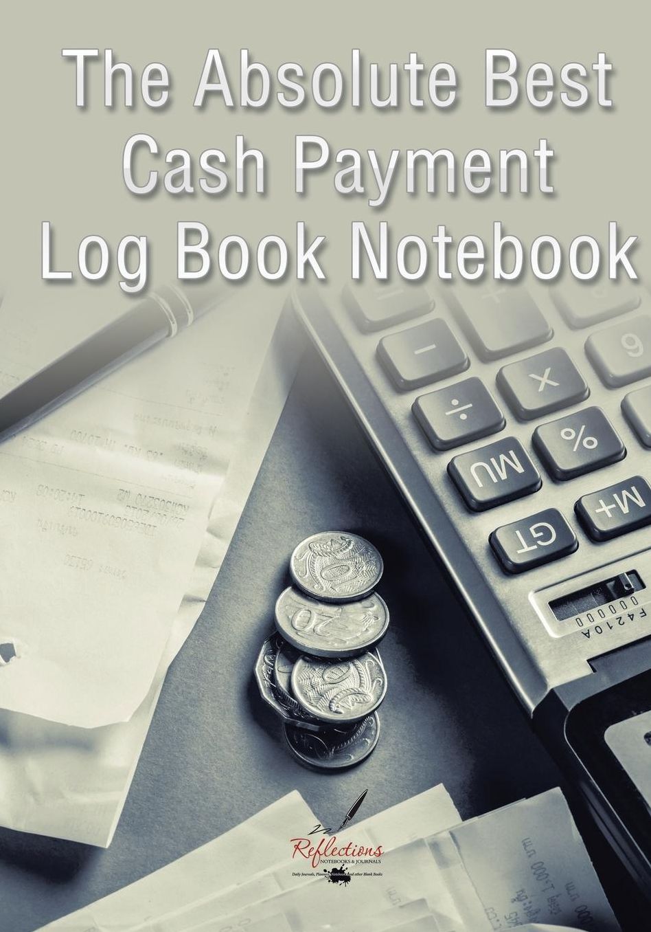 The Absolute Best Cash Payment Log Book Notebook