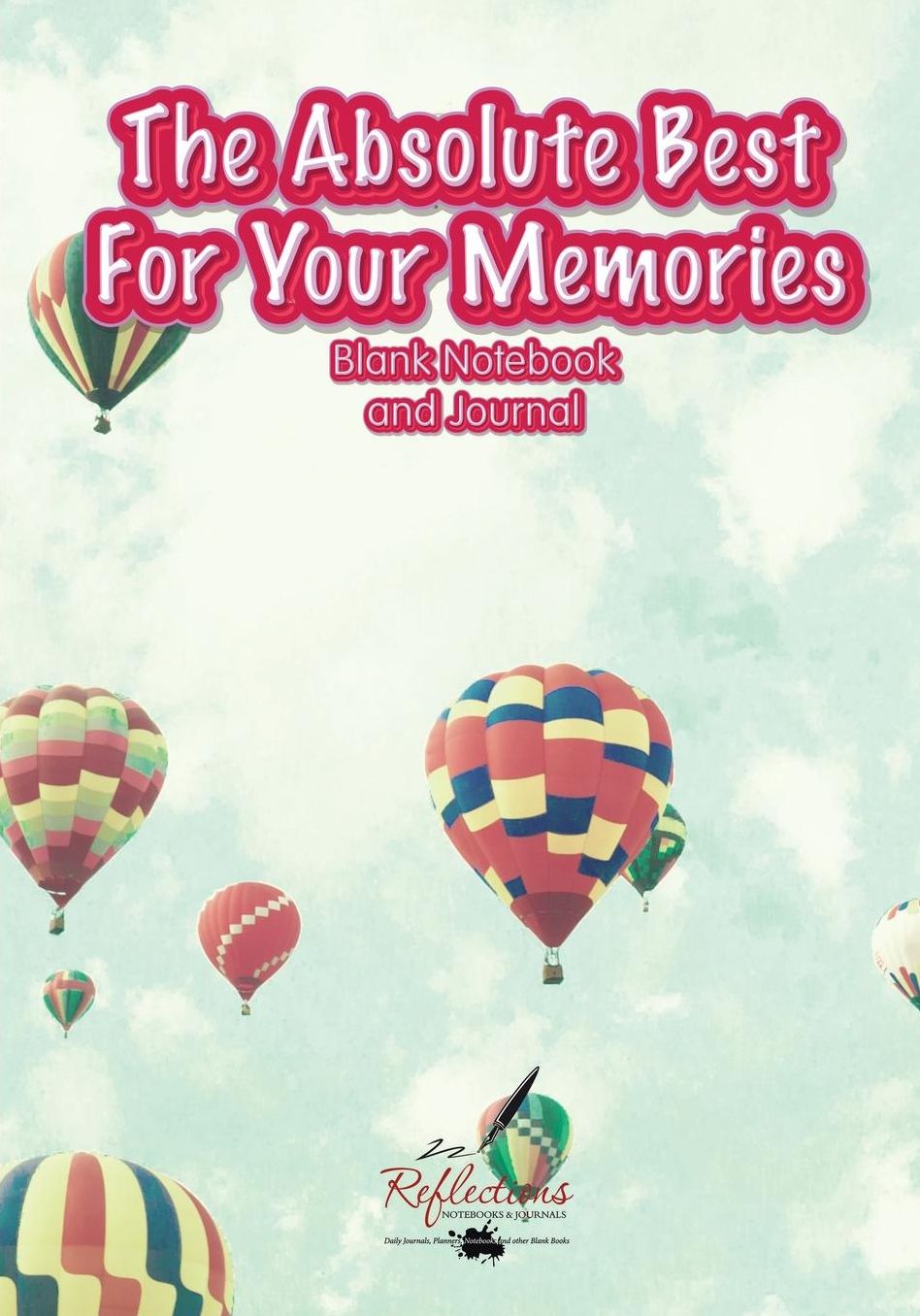 The Absolute Best For Your Memories Blank Notebook and Journal