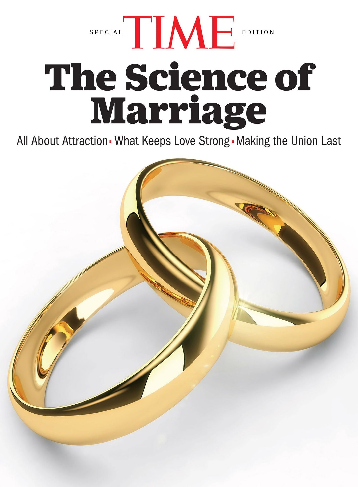 TIME The Science of Marriage : All About Attraction - What Keeps Love Strong - Making the Union Last