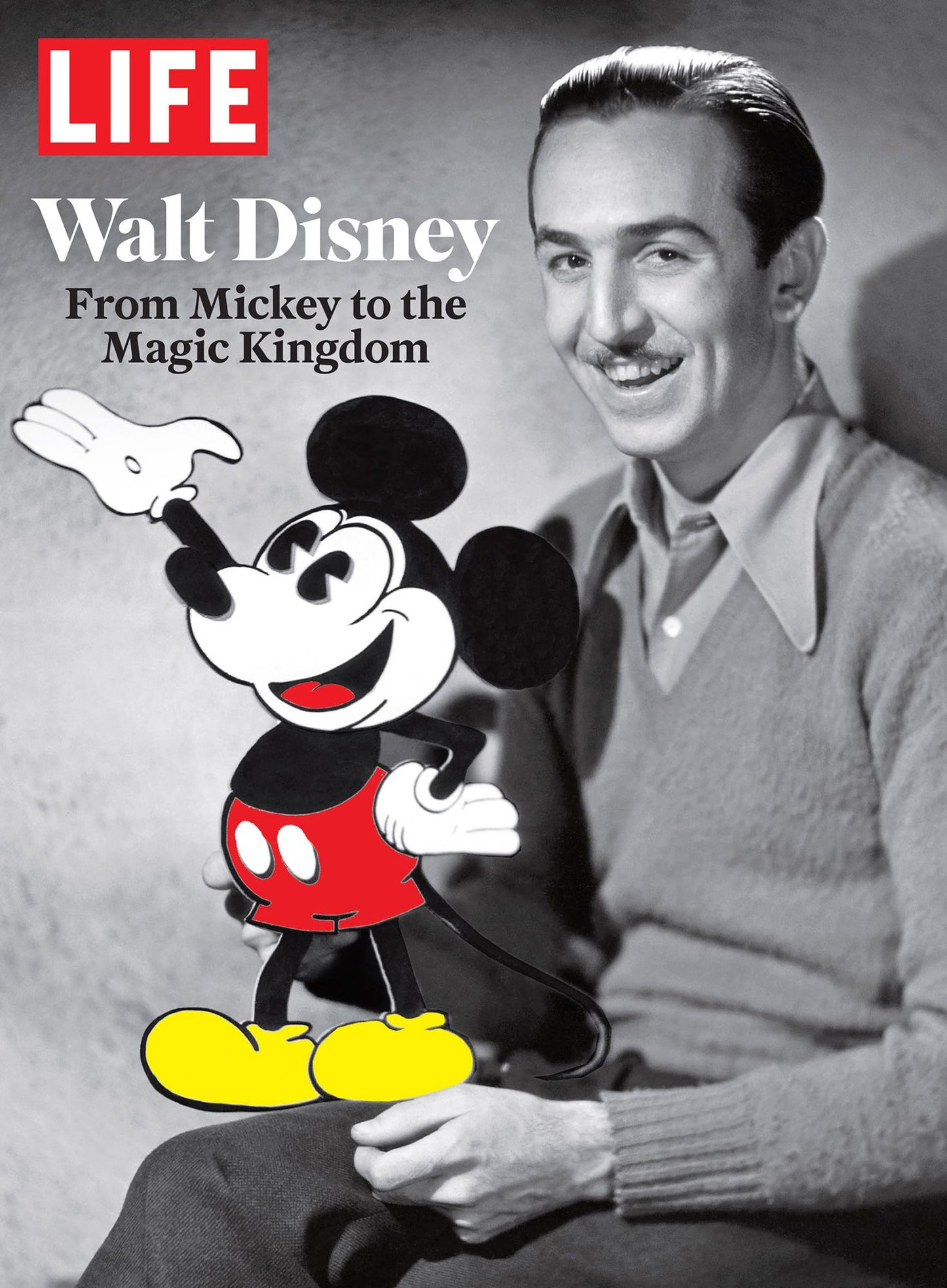 LIFE Walt Disney: From Mickey to the Magic Kingdom