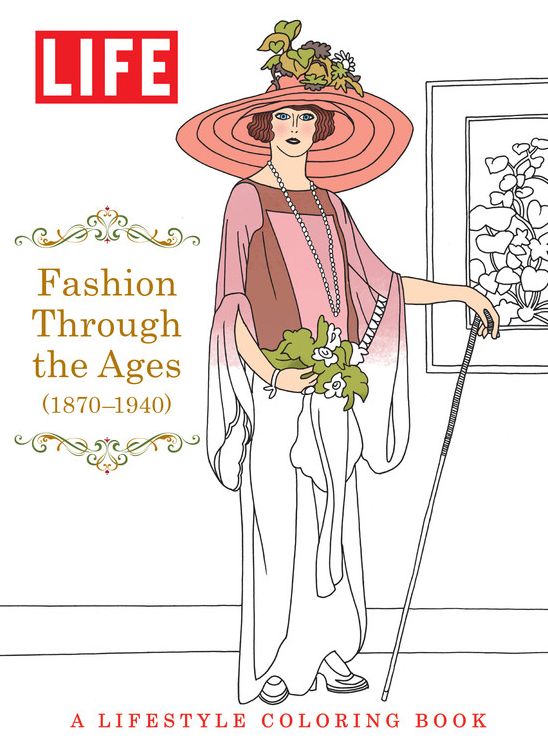 LIFE Fashion Through The Ages (1870-1940): A Lifestyle Coloring Book