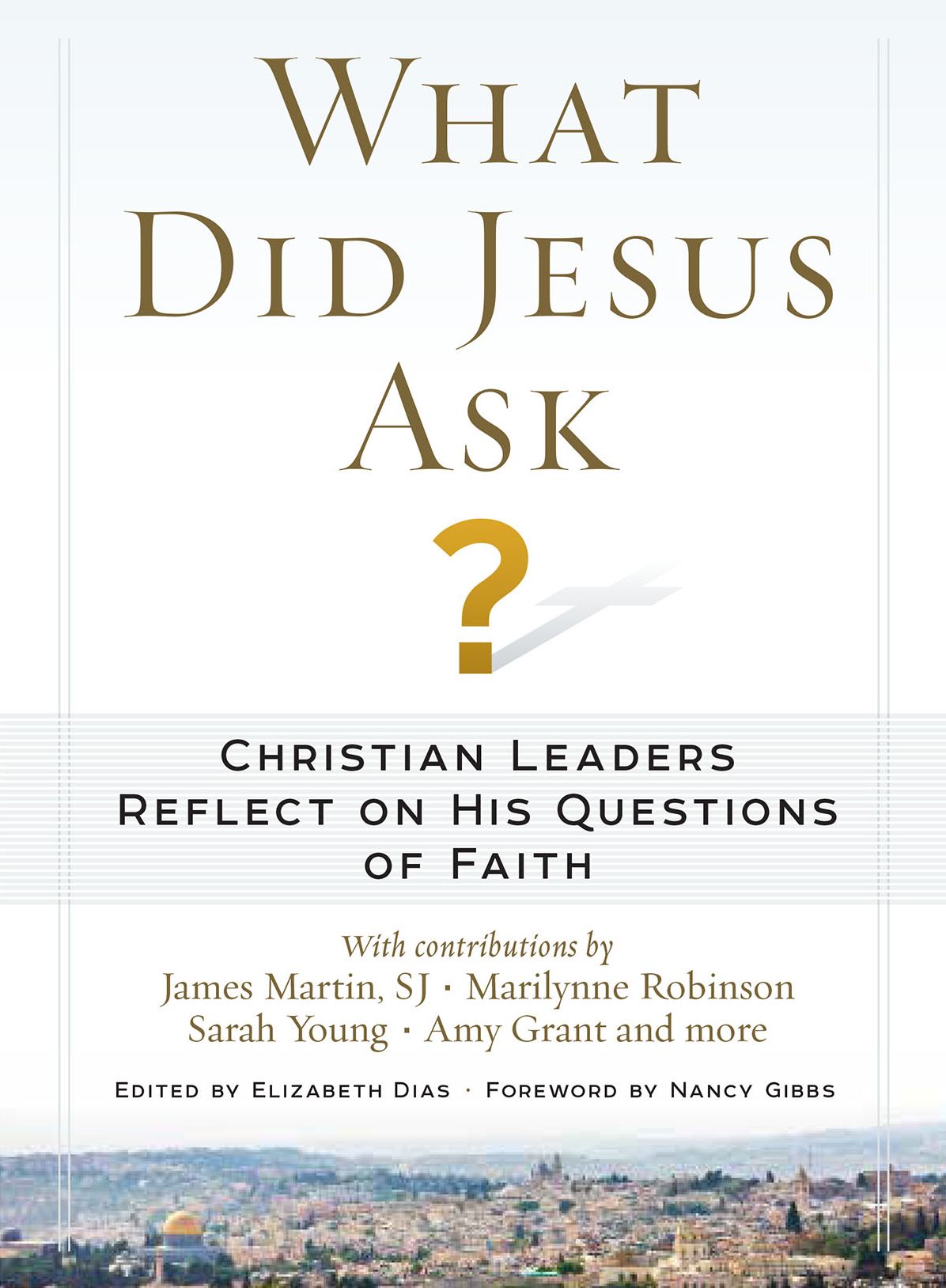 What Did Jesus Ask?: Christian Leaders Reflect on His Questions of Faith