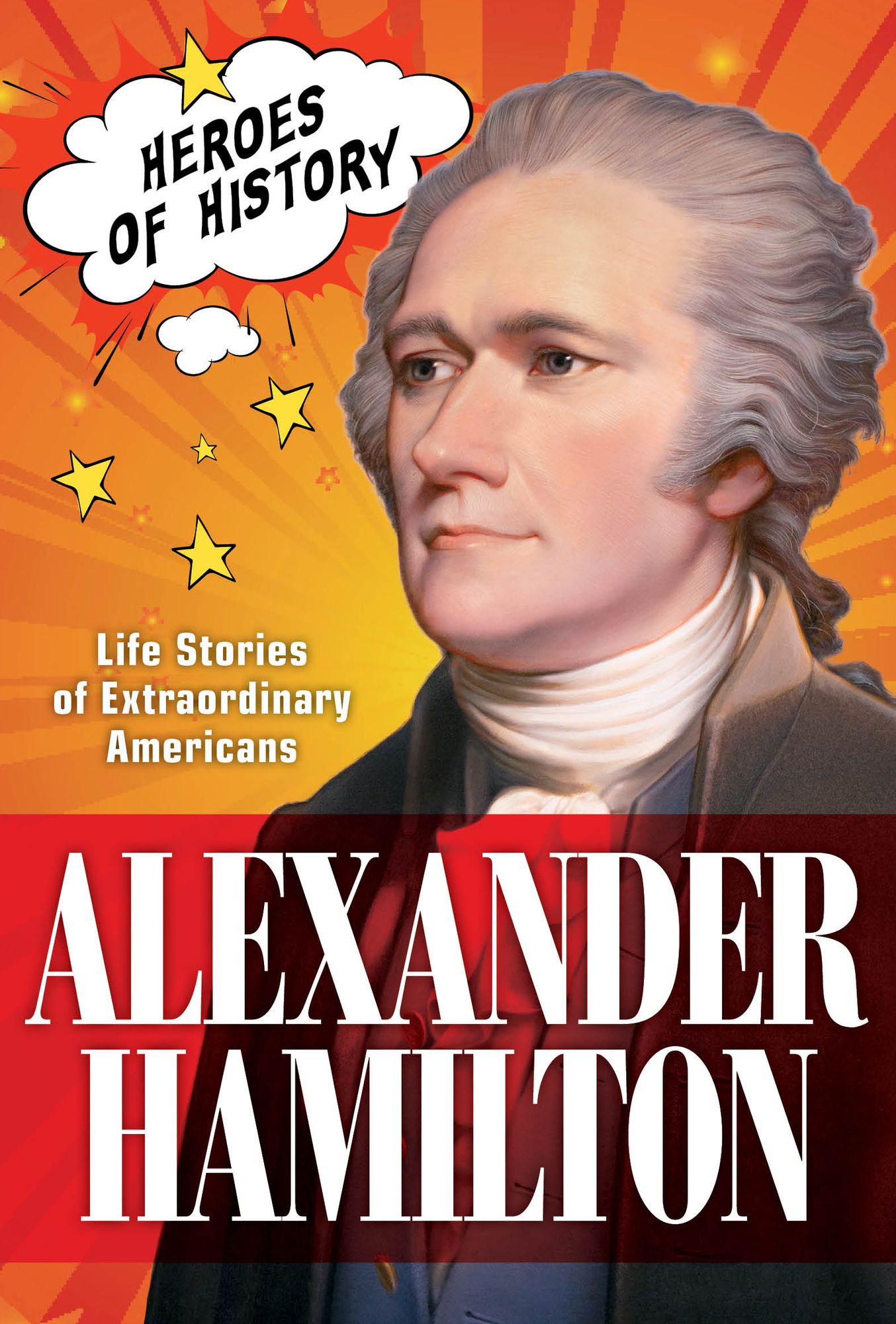 Alexander Hamilton (TIME Heroes of History #1): Life Stories of Extraordinary Americans