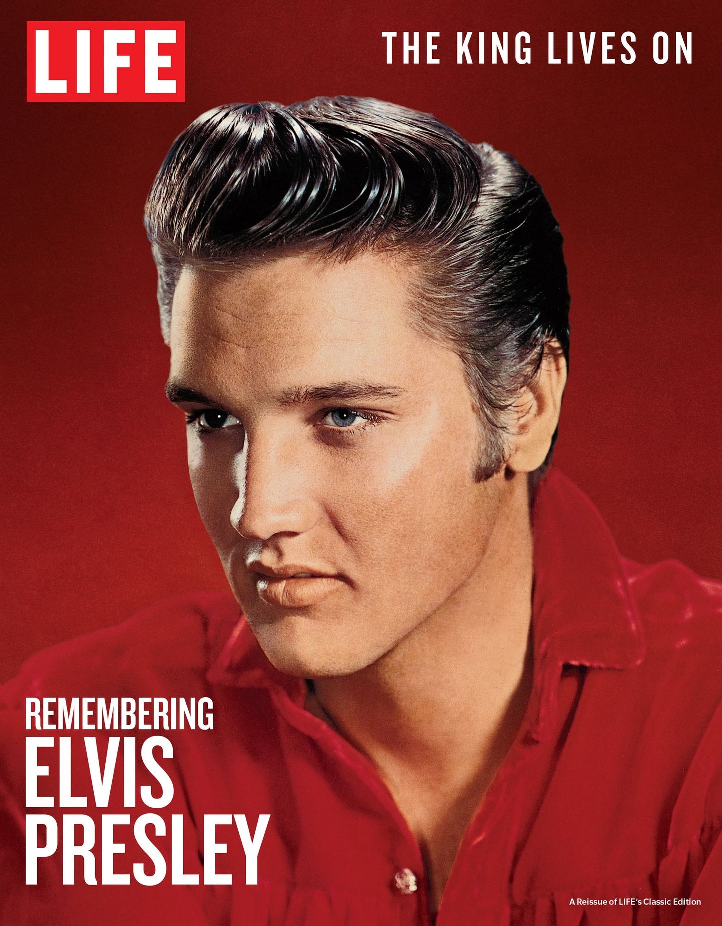 LIFE Remembering Elvis Presley: The King Lives On