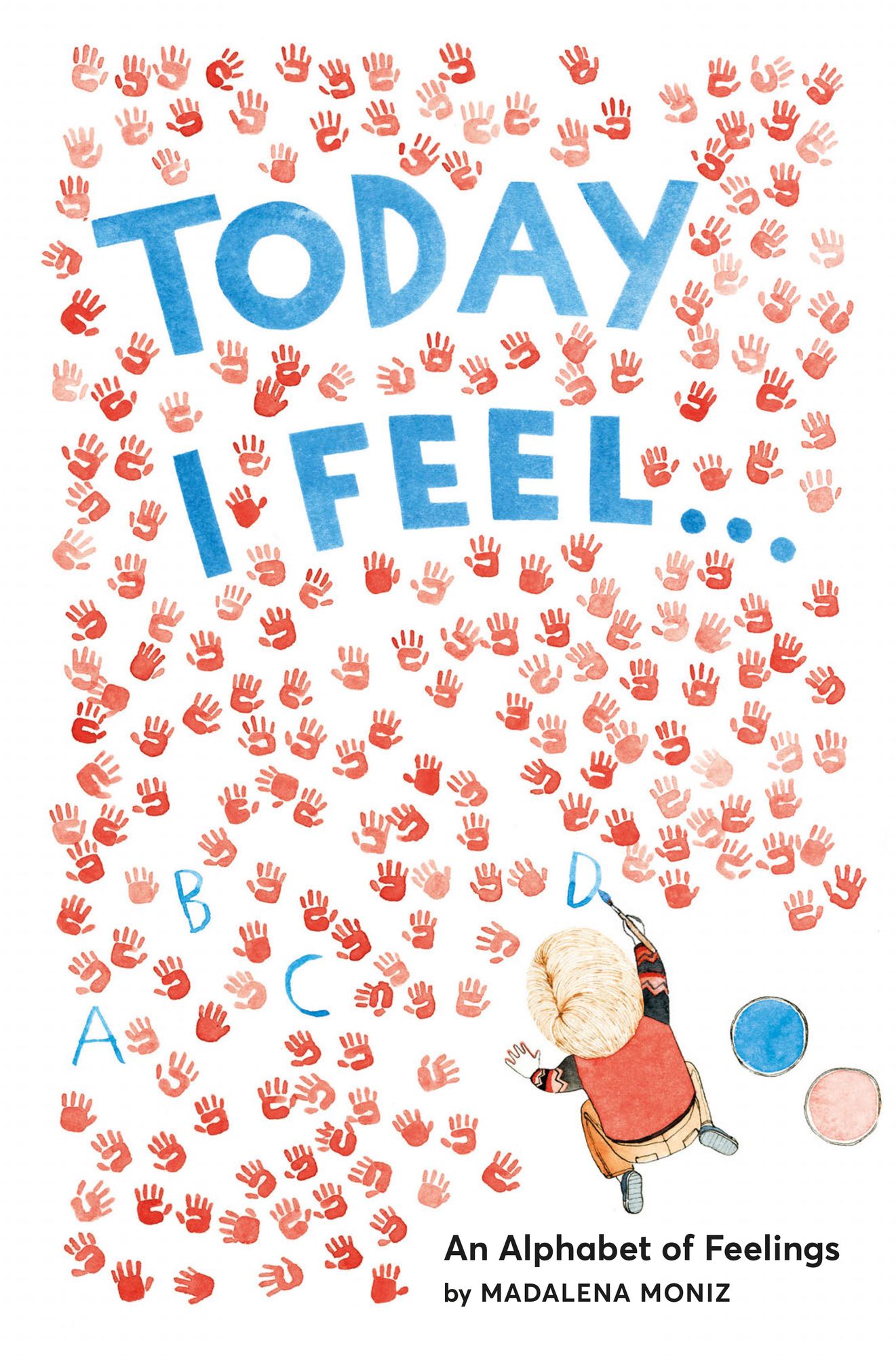 Today I Feel . . .: An Alphabet of Feelings