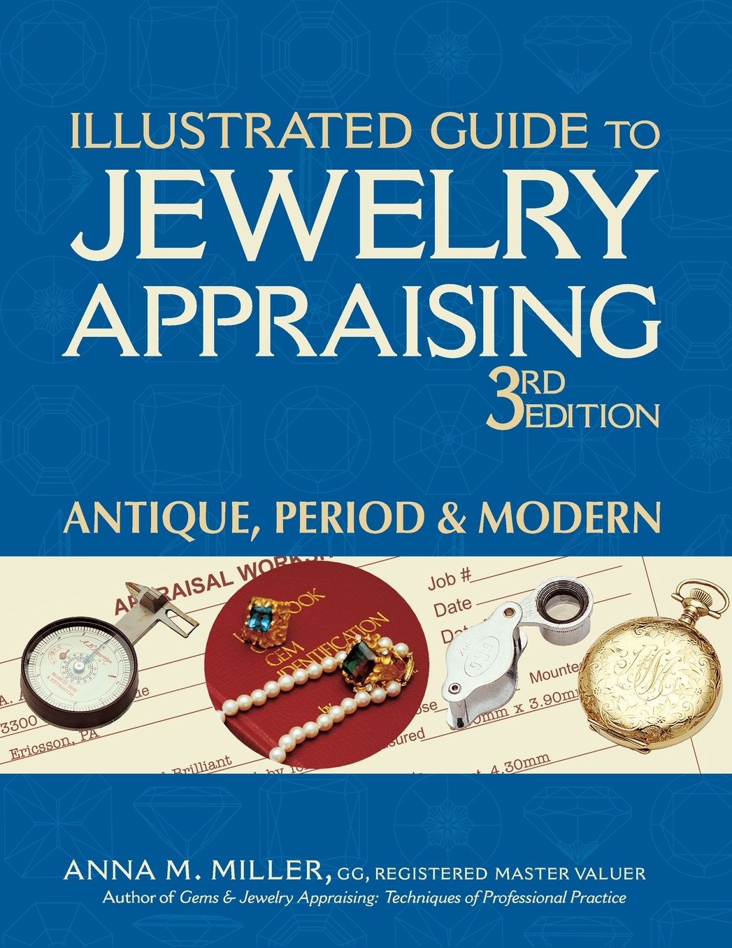 Illustrated Guide to Jewelry Appraising 3/E: Antique, Period & Modern