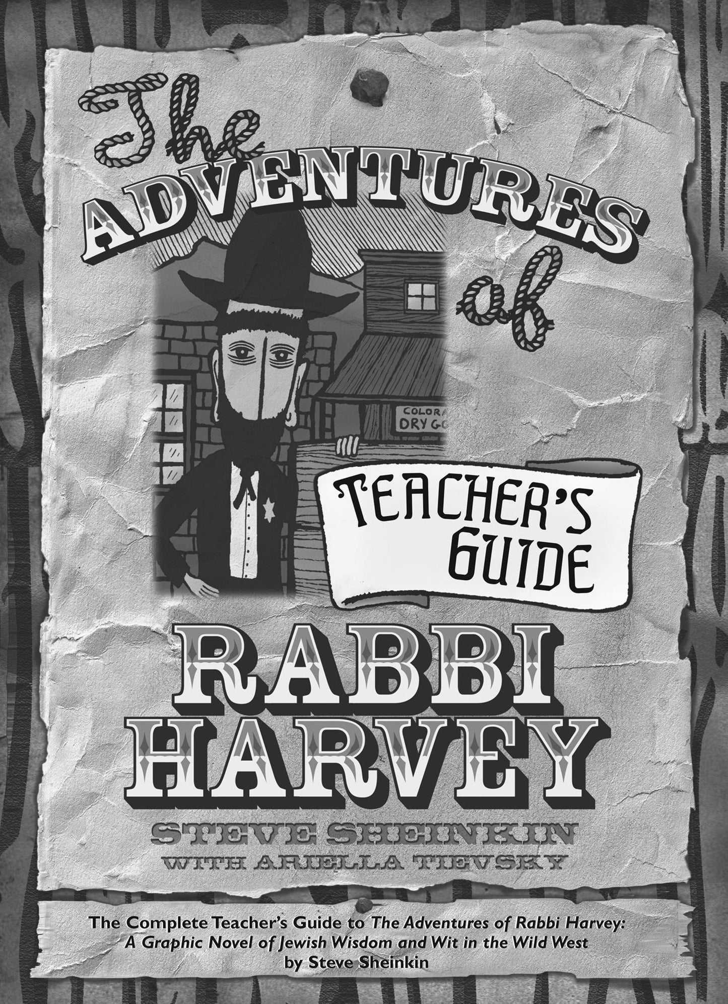 The Adventures of Rabbi Harvey Teachers Guide: The Complete Teacher's Guide to The Adventures of Rabbi Harvey: A Graphic Novel of Jewish Wisdom and Wit in the Wild West