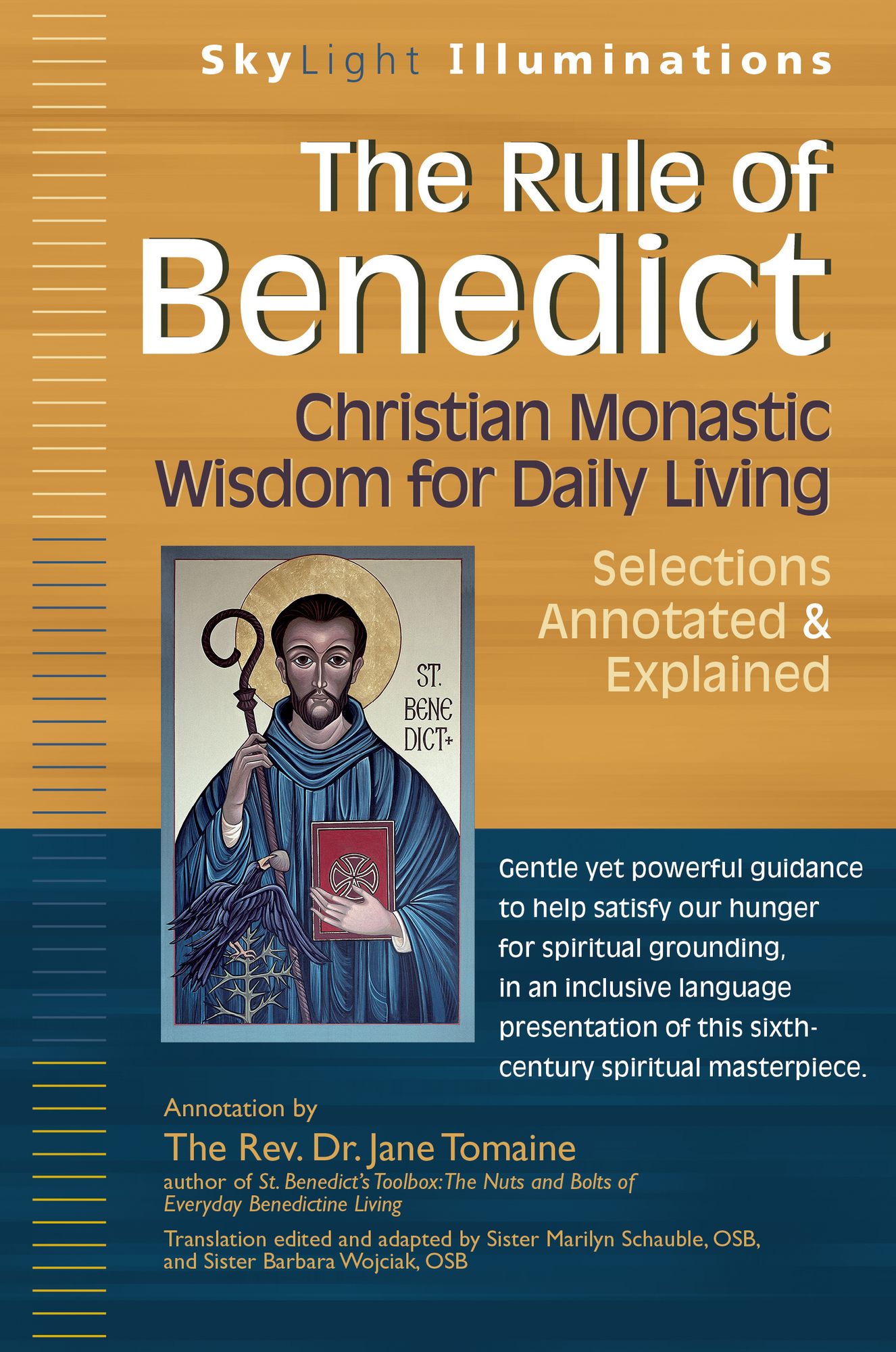 The Rule of Benedict: Christian Monastic Wisdom for Daily Living--Selections Annotated & Explained