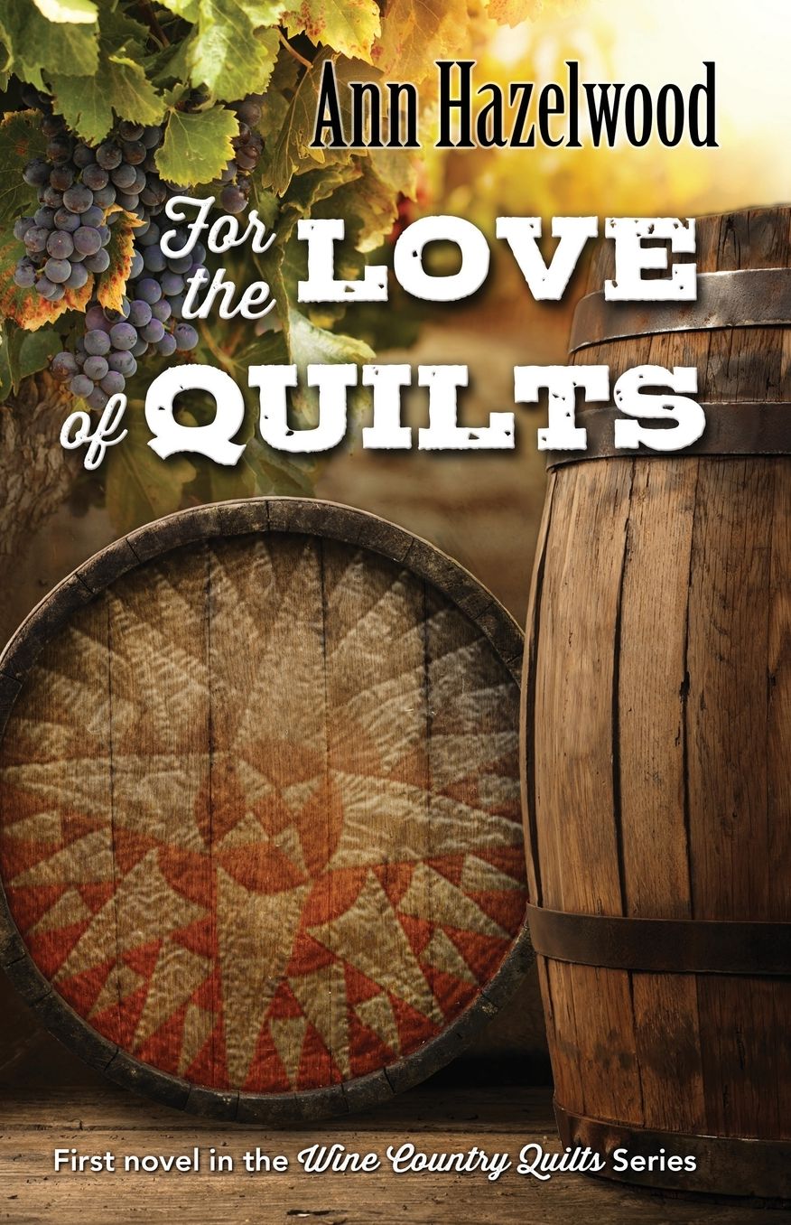 For the Love of Quilts: Wine Country Quilt Series Book 1 of 5