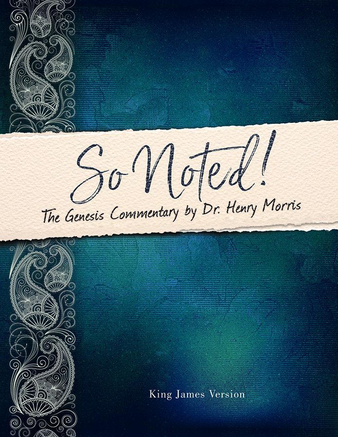 So Noted!: The Genesis Commentary by Dr. Henry Morris
