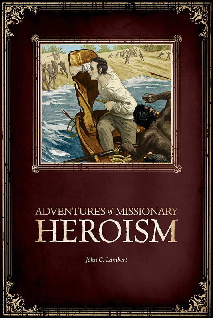 Adventures of Missionary Heroism