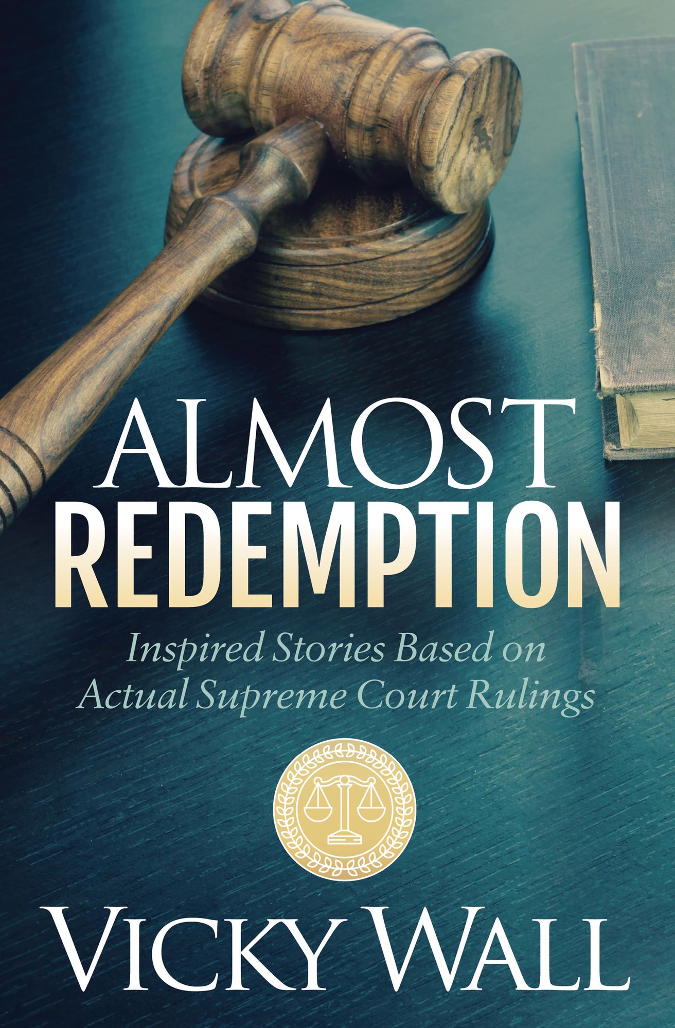 Almost Redemption: Inspired Stories Based on Actual Supreme Court Rulings