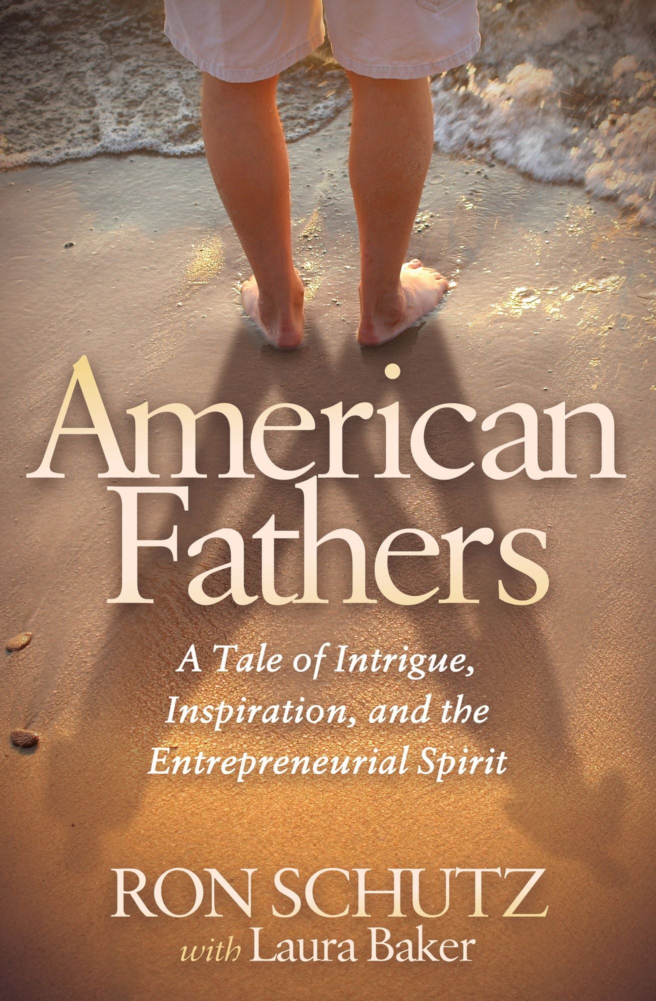 American Fathers: A Tale of Intrigue, Inspiration, and the Entrepreneurial Spirit