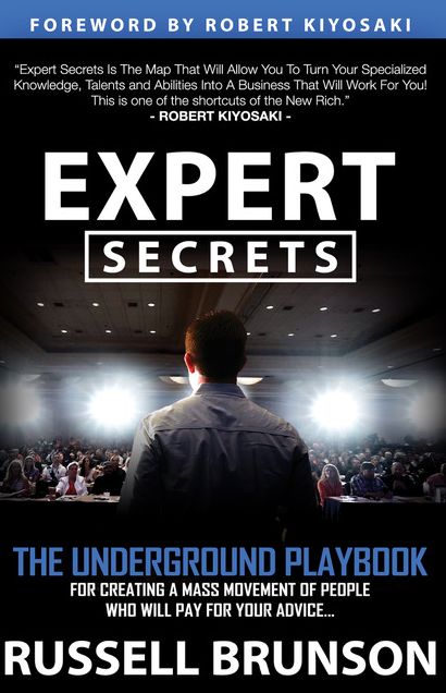 Expert Secrets: The Underground Playbook for Finding Your Message, Building a Tribe, and Changing the World